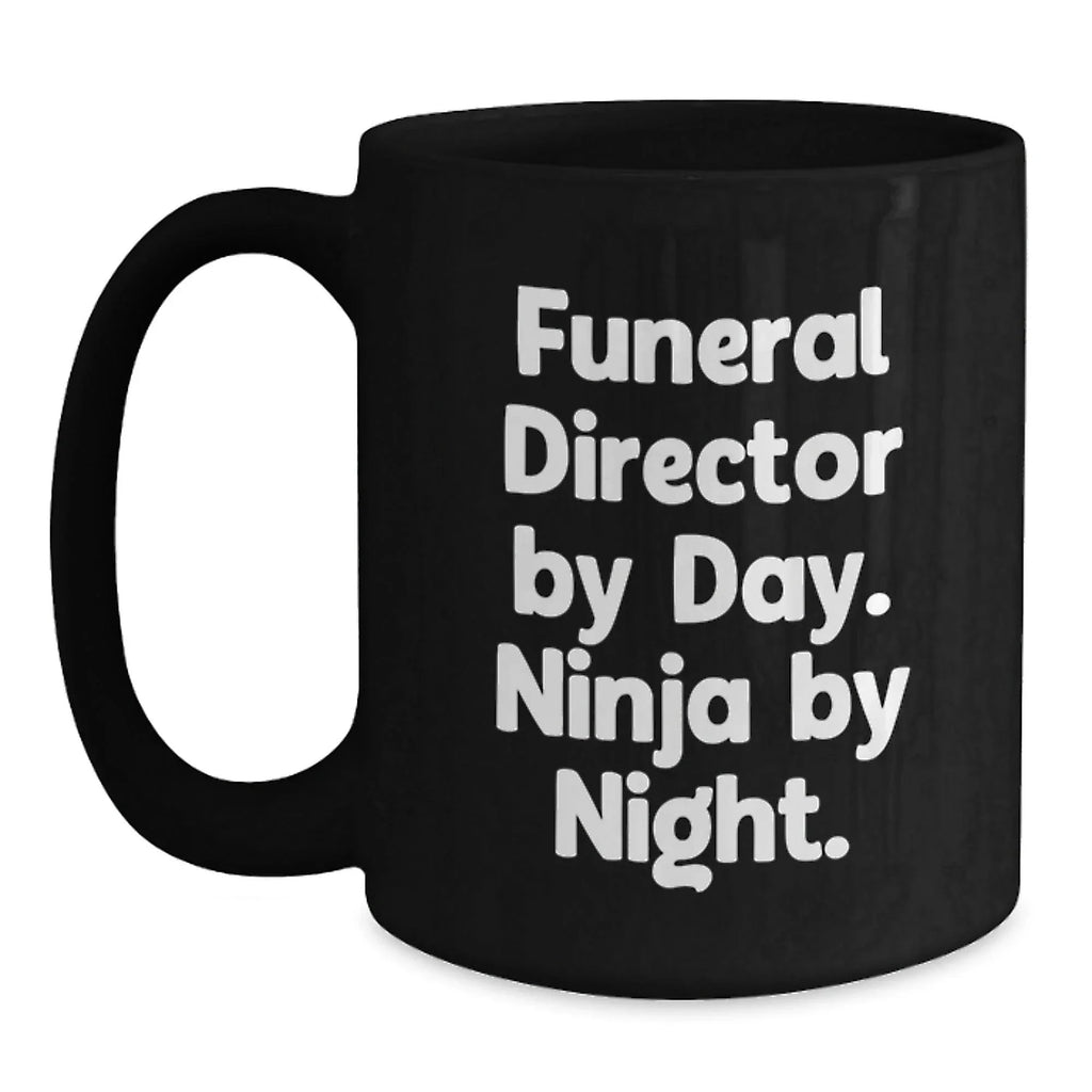 Funeral Director Gifts, Funny Quotes, Black Coffee Mug, Gifts from Friends to Funeral Director, Graduation Unique Gifts
