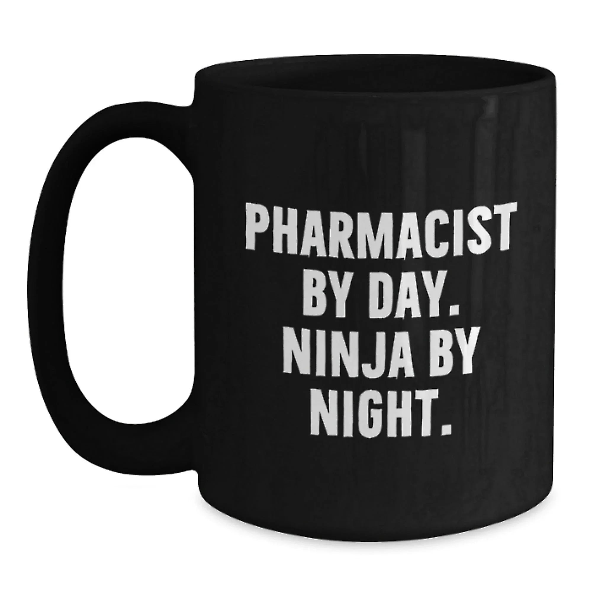 Pharmacist By Day Ninja By Night Funny Black Coffee Mug Gifts from Family for Graduation