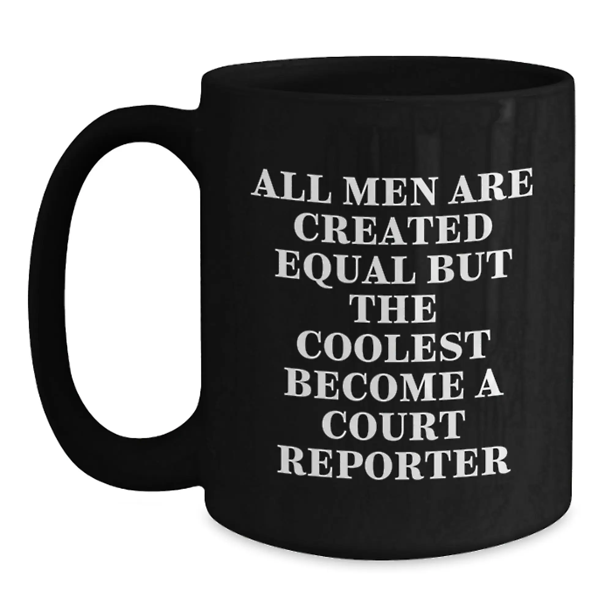 Funny Court Reporter Gifts from Friends for Court Reporter Men Graduation Unique Mugs, Black Coffee Mug with All Men Are Created Equal But The Coolest Become A Court Reporter Quote - Main
