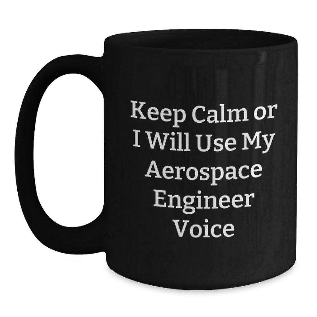 Aerospace Engineer Gift for Him - Keep Calm Voice Ceramic Mug Keepsake - Main