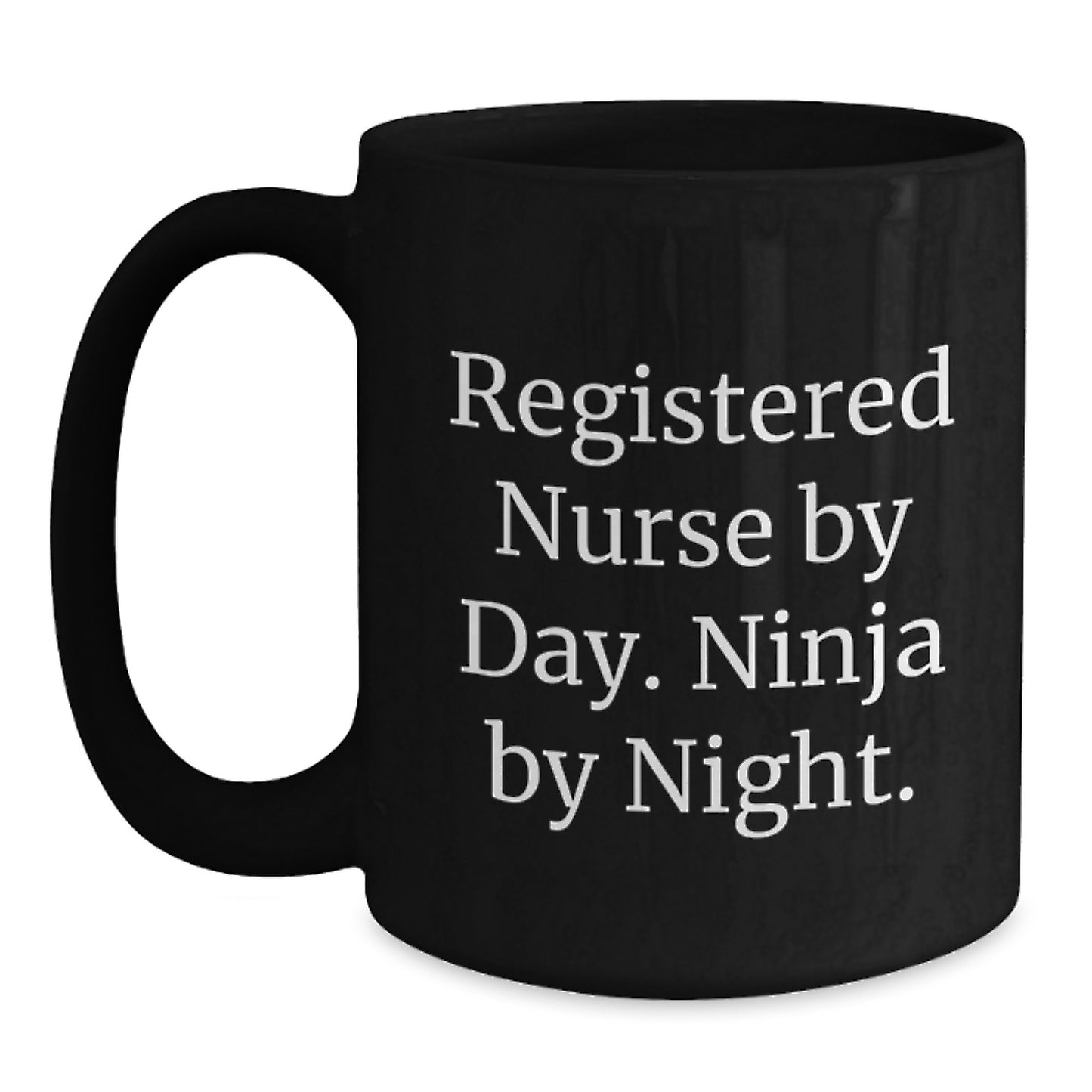 Registered Nurse Gifts from Coworkers - Funny Ninja Mug for Graduation, Black 11oz or 15oz Coffee Mug with Inspirational Quote, Perfect for Nurse Appreciation Day - Main