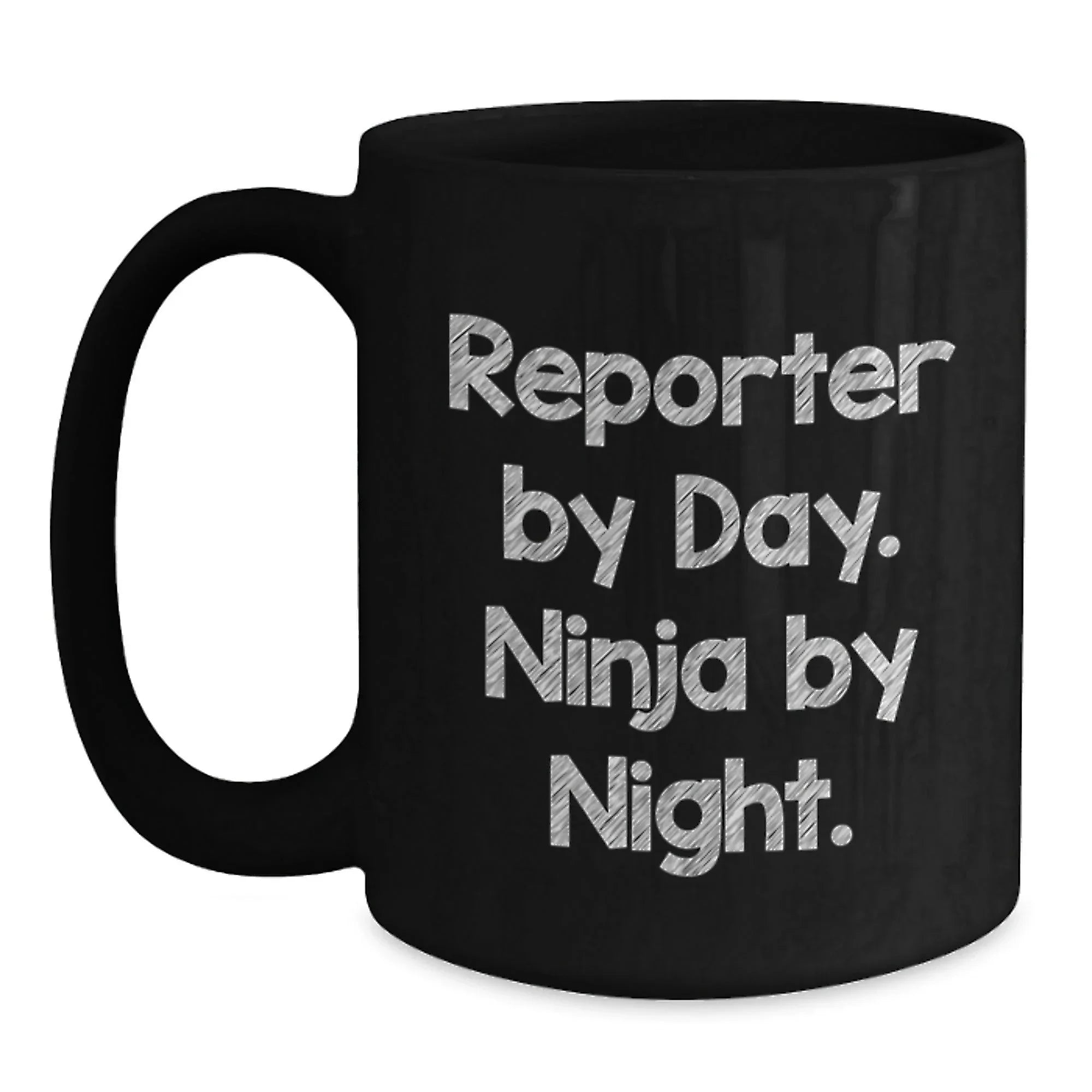 Reporter By Day, Ninja By Night. Funny Graduation Gifts from Friends for Reporter, Black Coffee Mug
