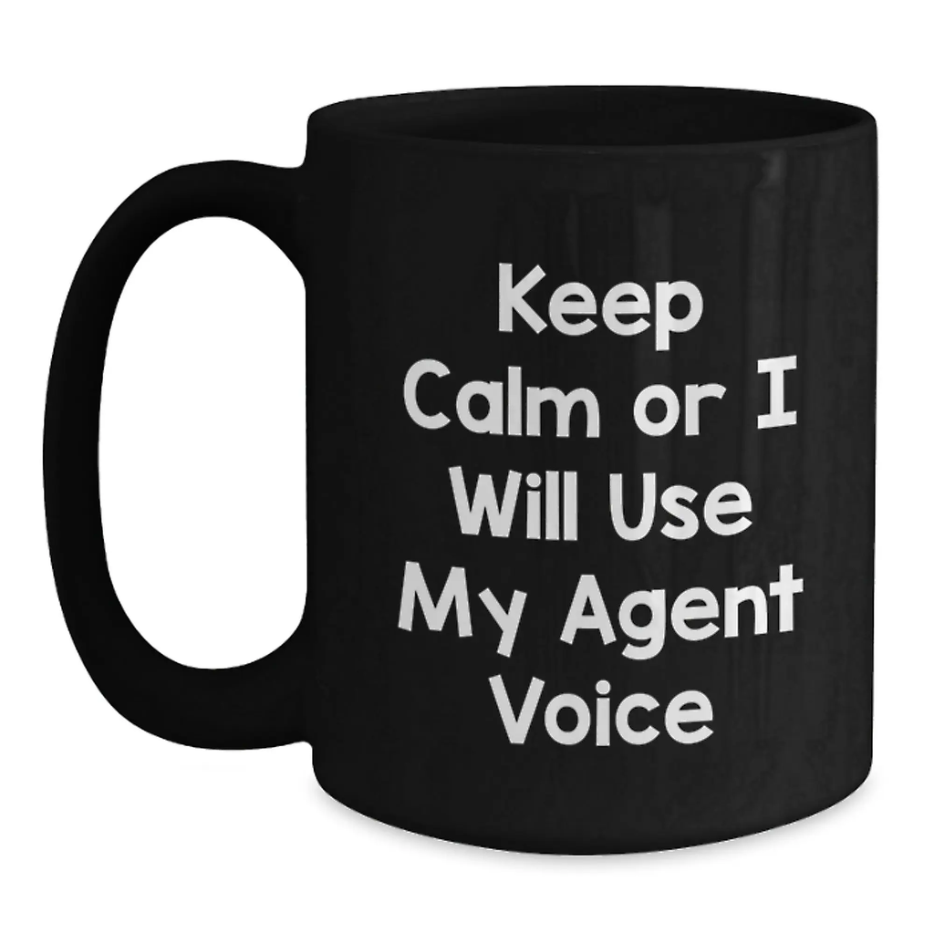 Funny Agent Gifts for Men Agent Graduation Unique Gifts from Friends, Keep Calm Or I Will Use My Agent Voice Black Coffee Mug, 11oz or 15oz Ceramic Mug with Microwave and Dishwasher Safe - Main