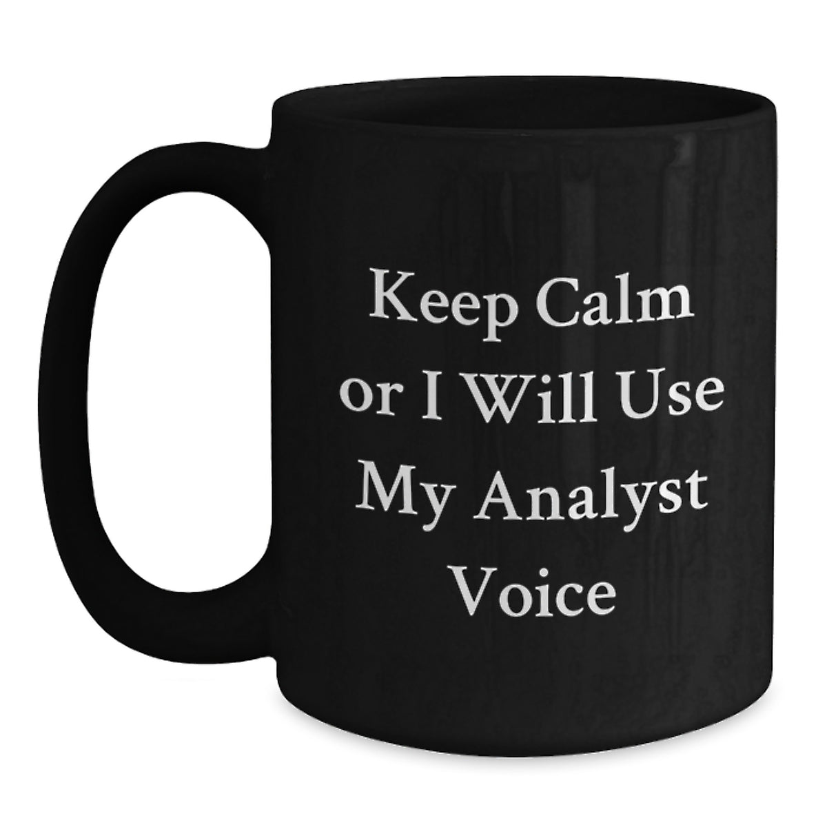 Analyst Gift for Him - Keep Calm Or I Will Use My Analyst Voice Coffee - Main