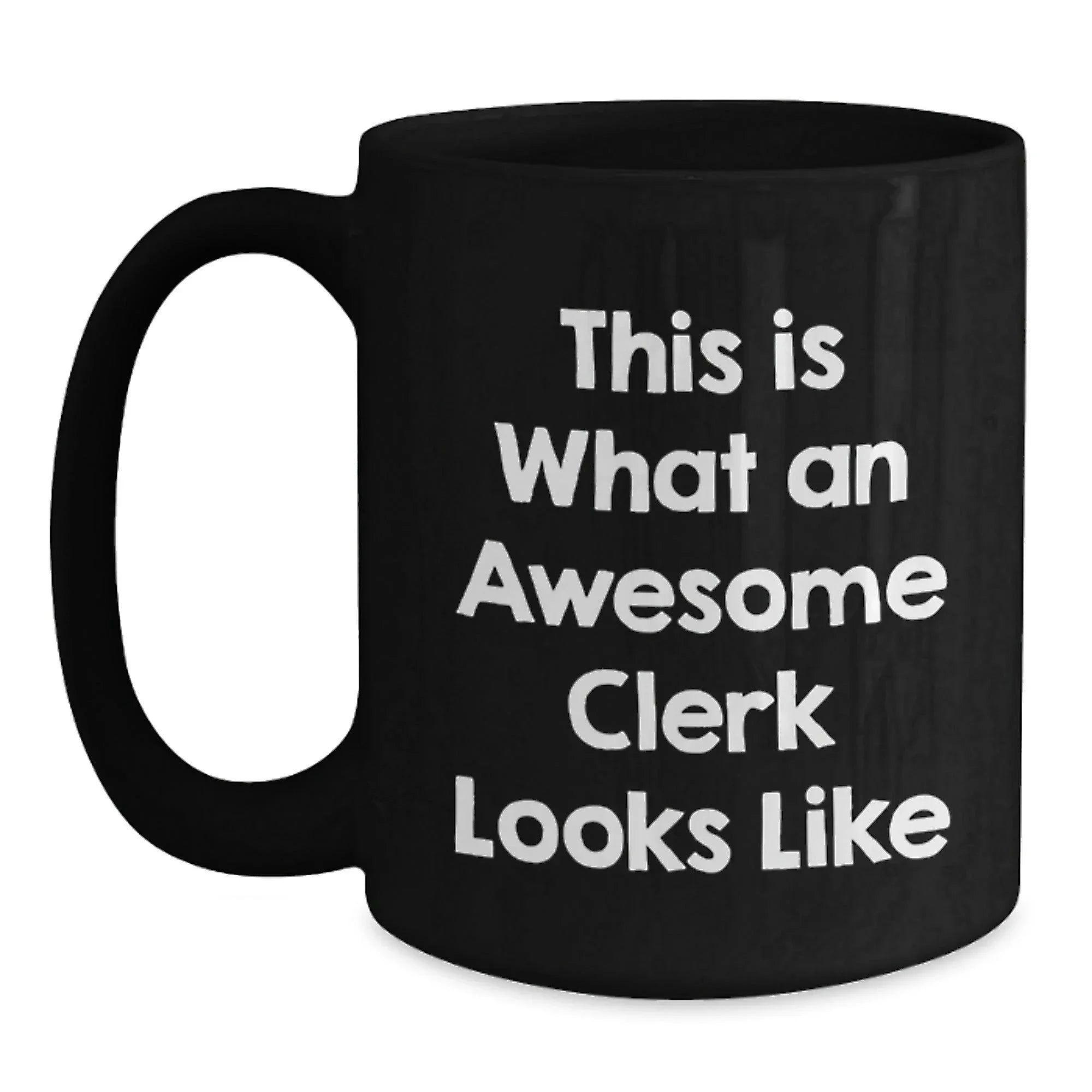 Funny Clerk Gifts from Friends, Clerk Unique Black Coffee Mugs, Inspirational Quotes for Men at Christmas