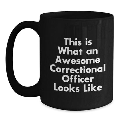 Funny Correctional Officer Gifts from Friends, Unique Christmas Unique Gifts for Correctional Officer Men, Awesome Black Coffee Mugs with 'This Is What An Awesome Correctional Officer Looks Like' - Main