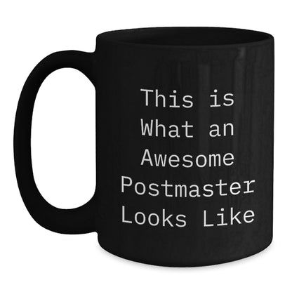 Funny Postmaster Gifts from Friends, Gifts for Postmaster, This Is What An Awesome Postmaster Looks Like Black Coffee Mug, Graduation Unique Gifts - Main