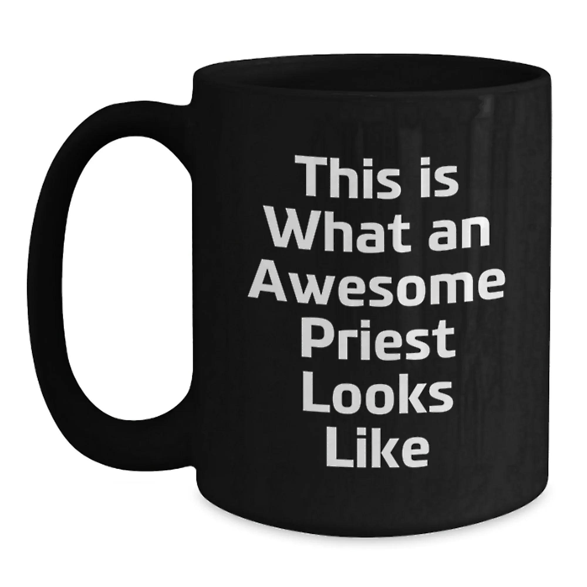 Funny Priest Black Coffee Mugs Gifts from Men to Their Awesome Priest Friends This Christmas - 11oz or 15oz Microwave Safe Ceramic Mug