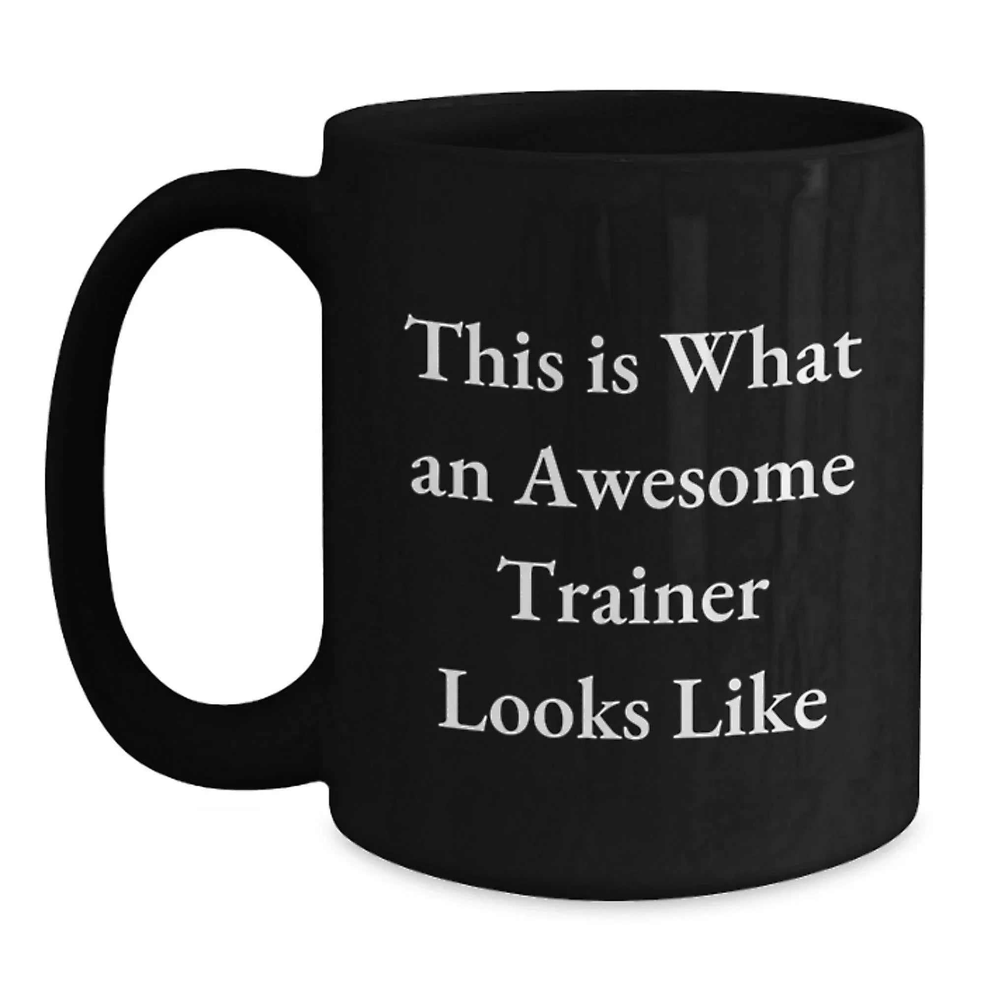 Funny Trainer Gifts from Friends for Awesome Trainers, Black Coffee Mug with Inspirational Quote, Perfect Graduation Unique Gifts for Trainers