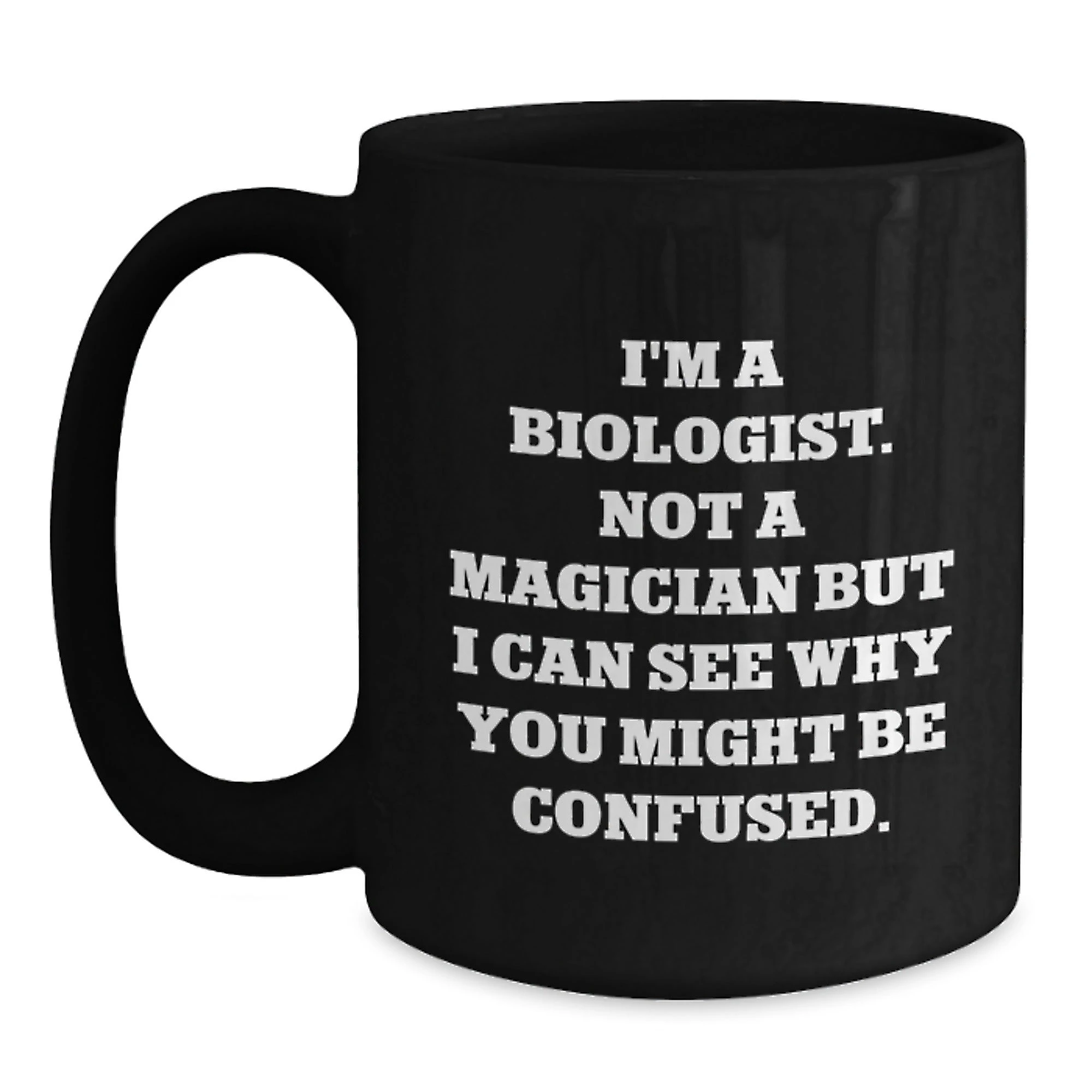 Funny Biologist Quotes Black Coffee Mugs, Gifts from Friends for Biologist, Black Ceramic Mug, Valentine's Unique Gifts