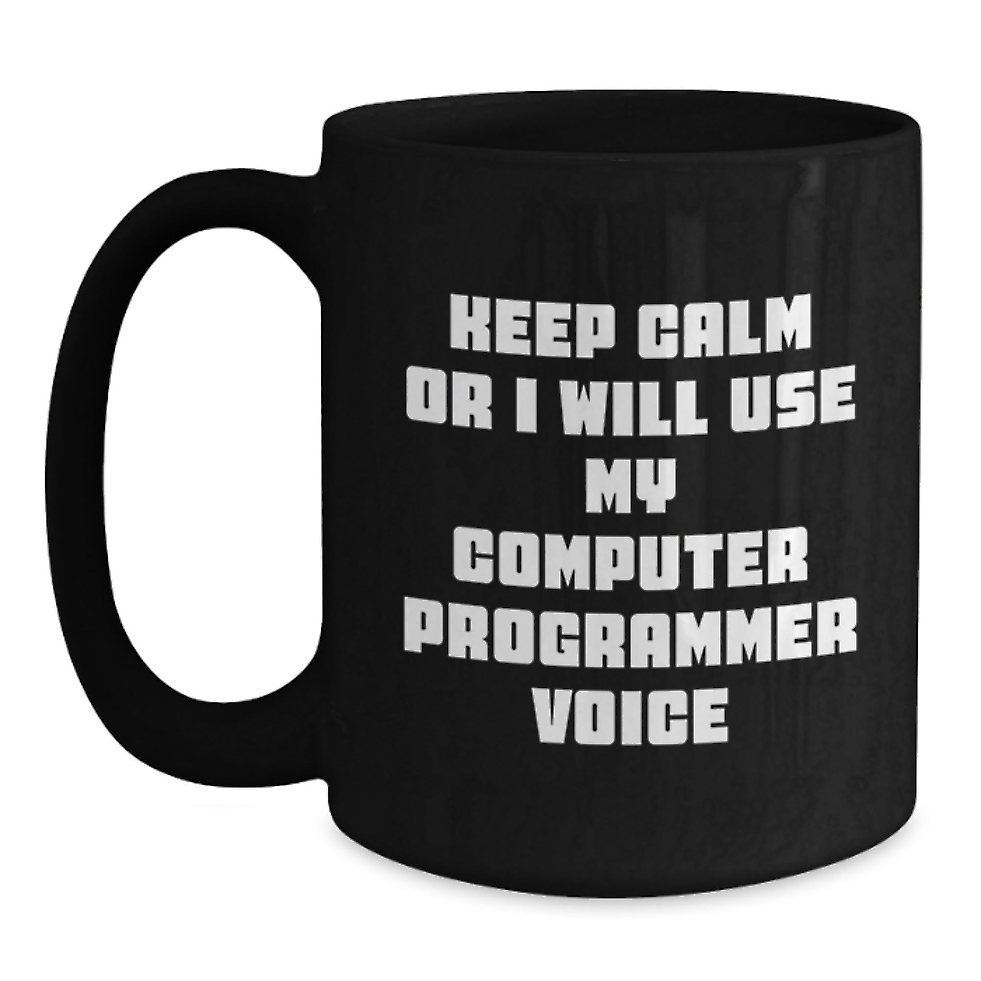 Funny Computer Programmer Birthday Unique Gifts from Friends for Men - Keep Calm Or I Will Use My Computer Programmer Voice - Main