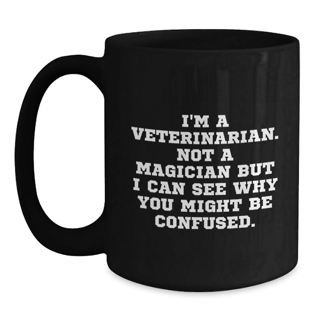 Funny Veterinarian Gifts from Men to Women Friends Family Black Coffee Mug for Graduation, I'm A Veterinarian. Not A Magician - Main