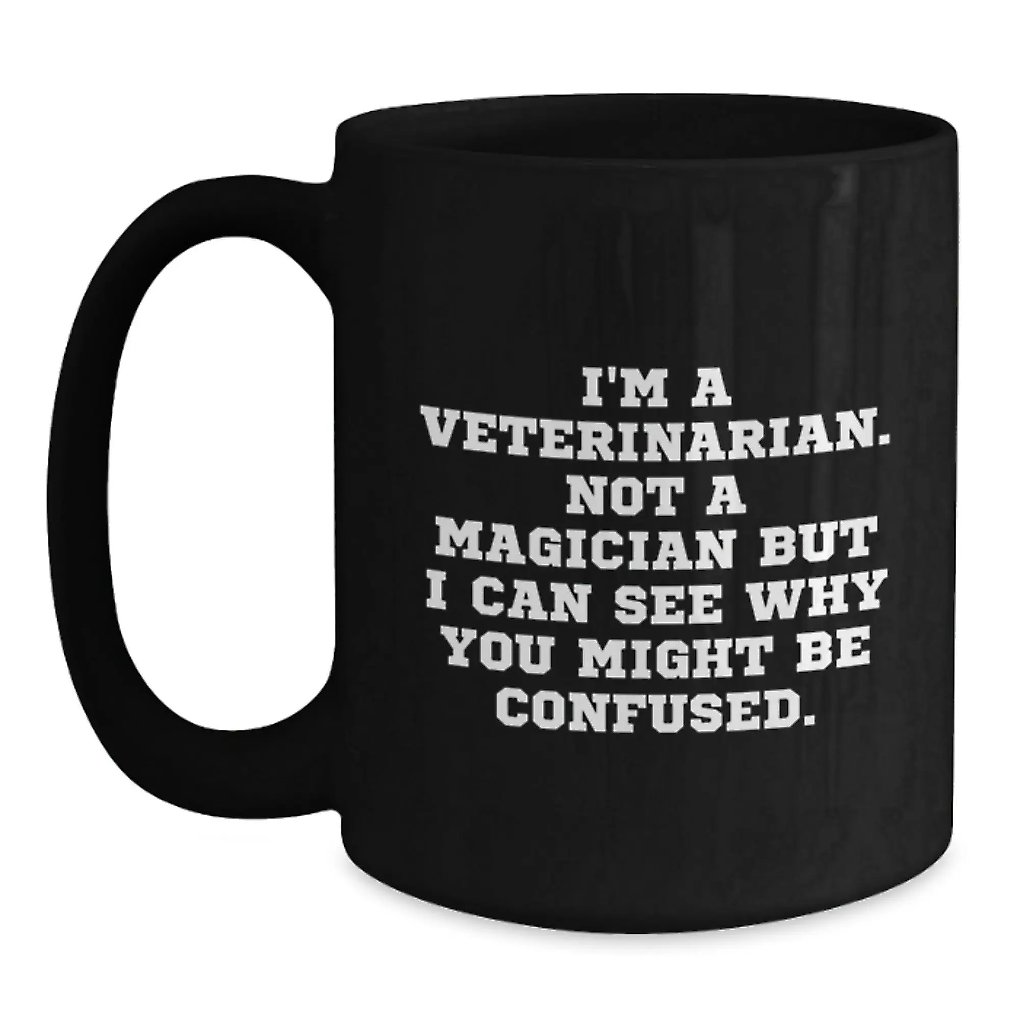 Funny Veterinarian Gifts from Men to Women Friends Family Black Coffee Mug for Graduation, I'm A Veterinarian. Not A Magician - Main