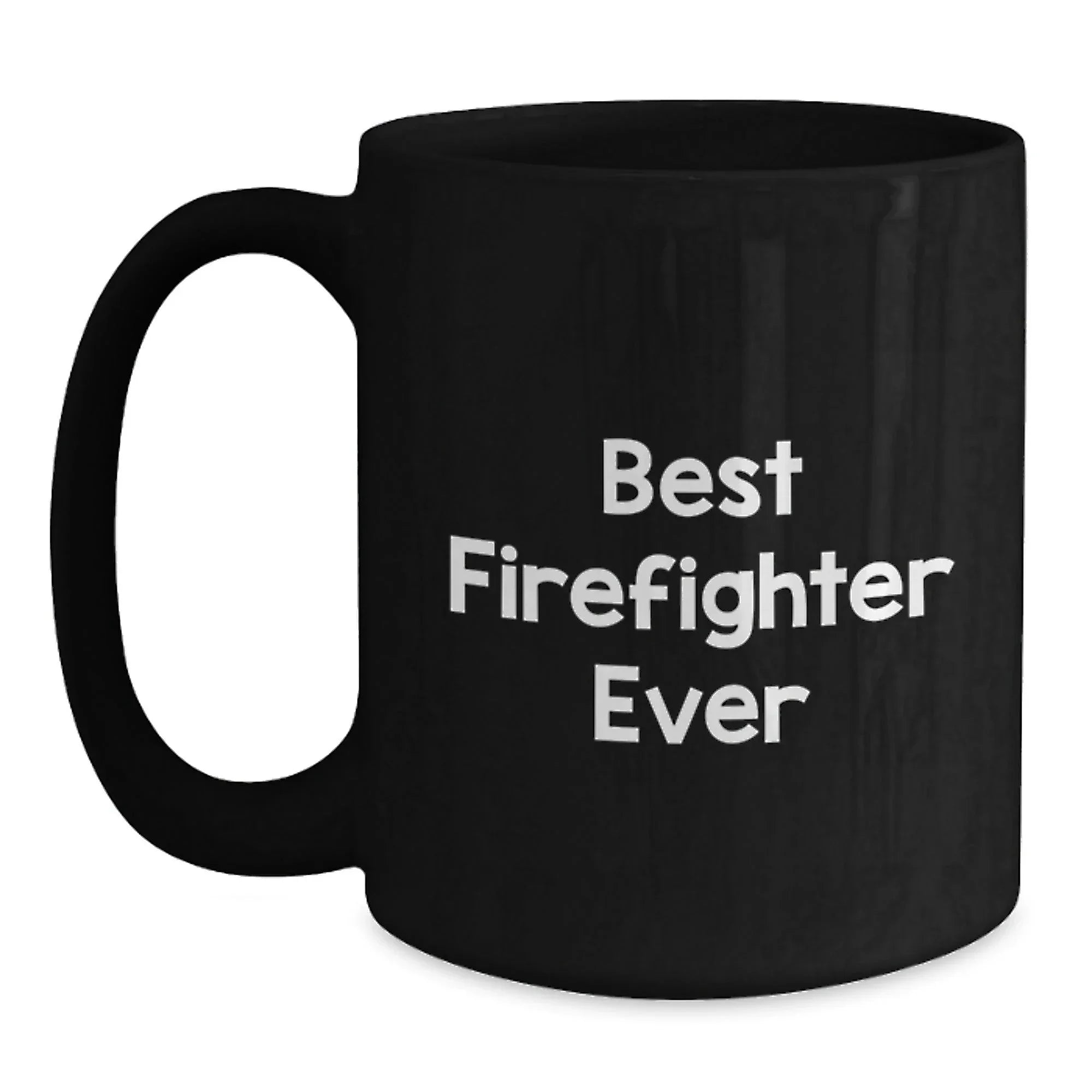 Funny Firefighter Gifts for Men - Black Coffee Mug 'Best Firefighter Ever' - Unique Christmas Unique Gifts from Family