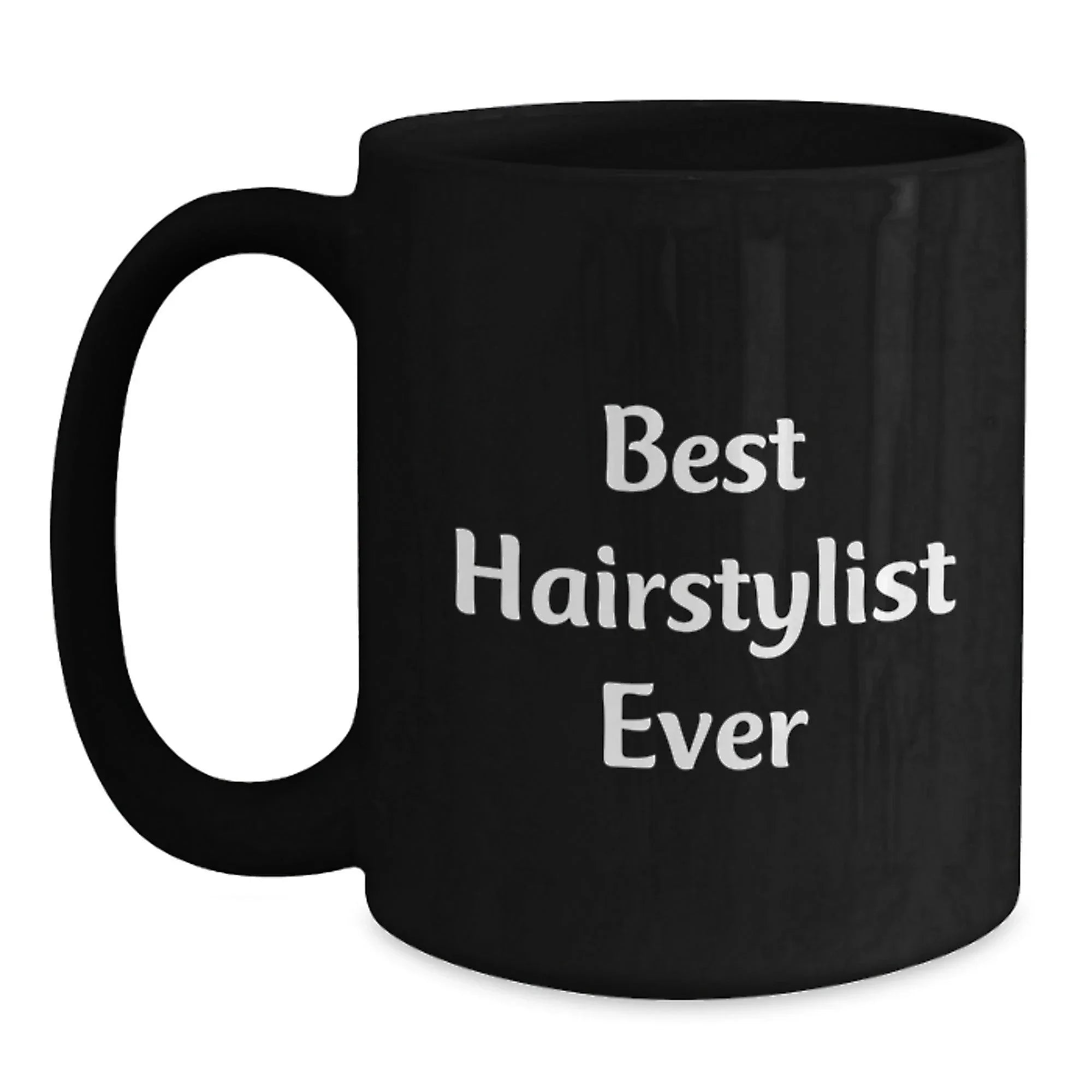 Best Hairstylist Ever Funny Gifts for Hairstylist Friends and Family, Black Coffee Mug with 11oz or 15oz Capacity, Microwave and Dishwasher Safe