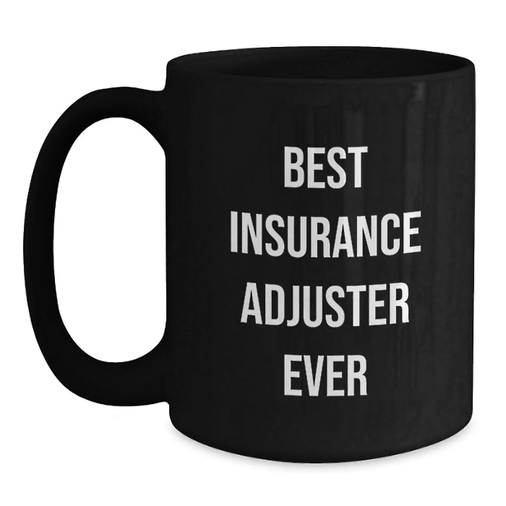 Funny Insurance Adjuster Gifts, Christmas Unique Gifts for Insurance Adjusters, Black Coffee Mug with Best Insurance Adjuster Ever Quote, Gifts from Friends and Family