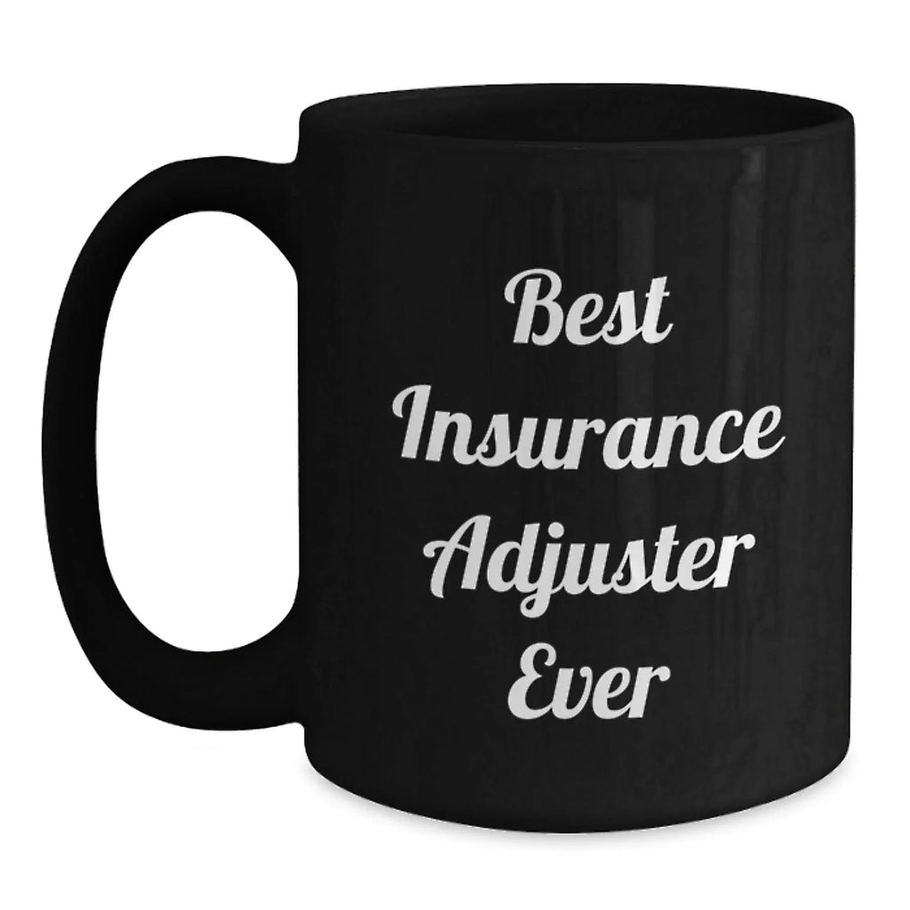 Funny Quotes for Insurance Adjuster Gifts, Black Coffee Mugs, Christmas Unique Presents from Friends, Coworkers, Family - Best Insurance Adjuster Ever