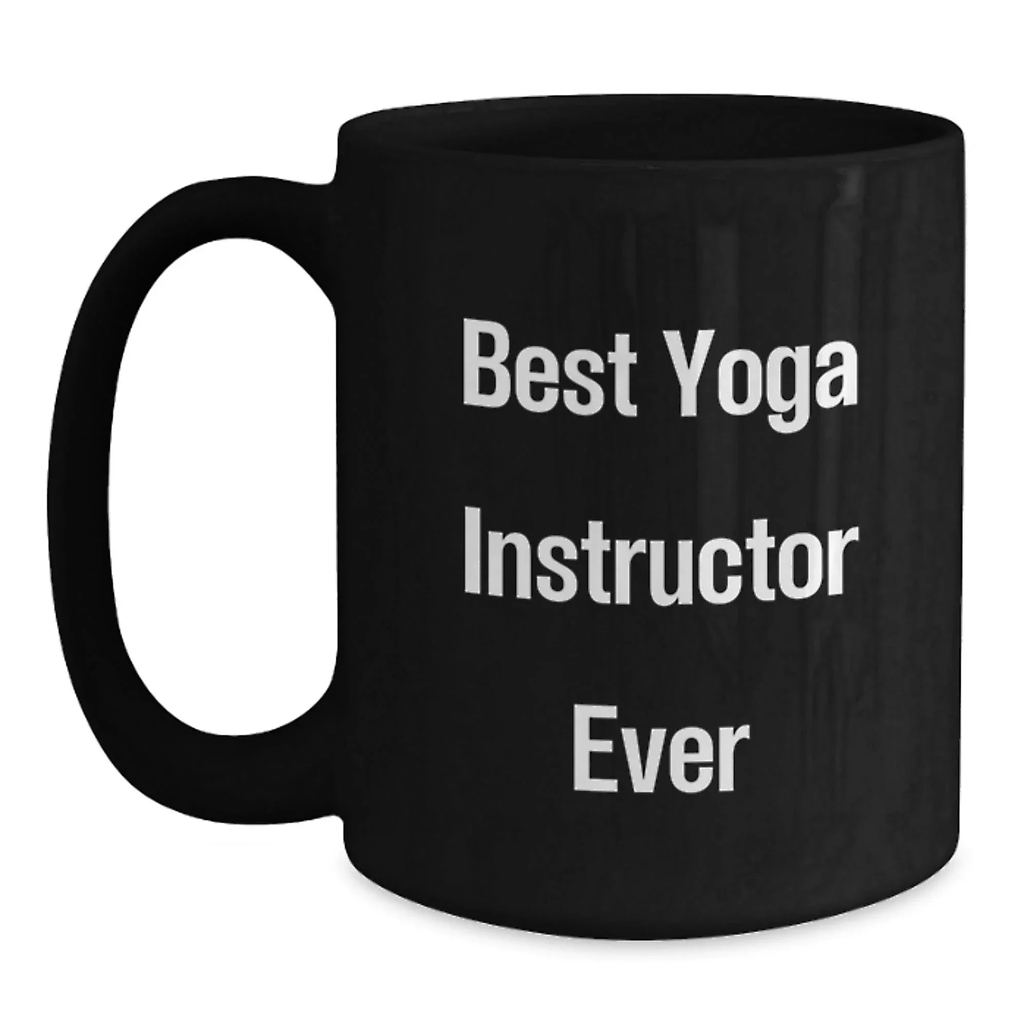 Funny Gifts from Friends or Coworkers for Yoga Instructors, Best Yoga Instructor Ever Quote on Black Coffee Mug, Christmas Unique Mugs for Yoga Lovers