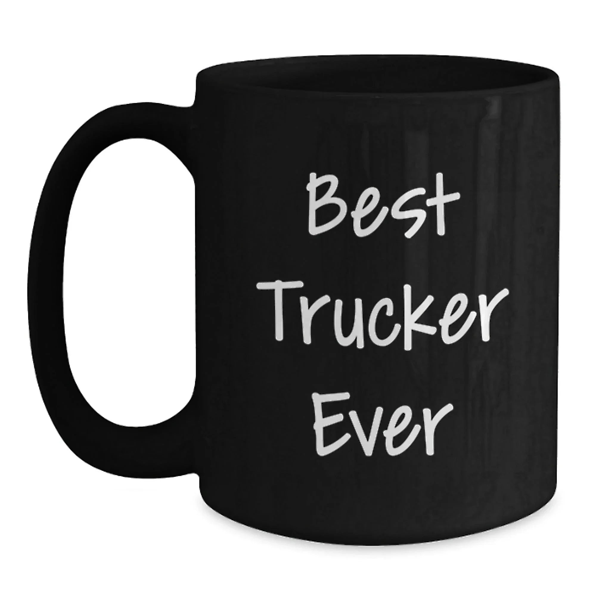 Funny Trucker Gifts, Black Coffee Mug, 'Best Trucker Ever' Quote, Unique Christmas Unique Gifts for Him