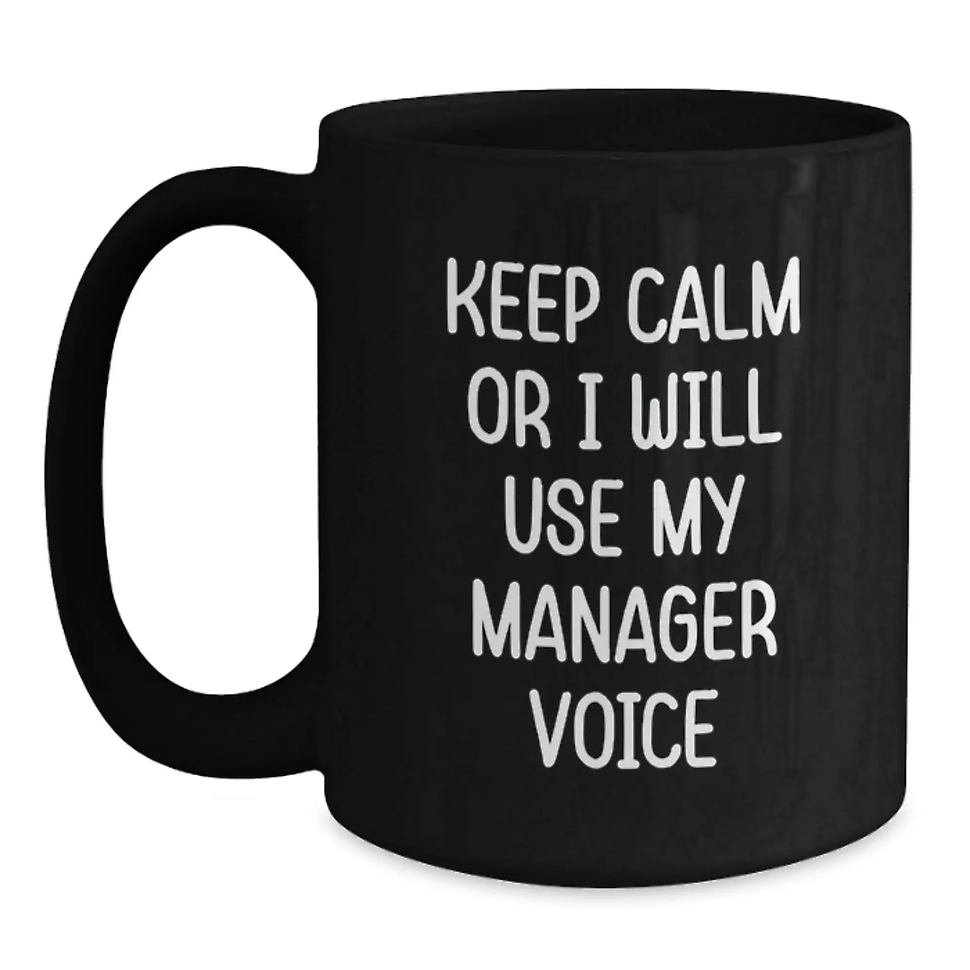 Funny Keep Calm Manager Gifts from Friends for Graduation Unique Black Coffee Mugs, 11oz or 15oz, Microwave and Dishwasher Safe - Main