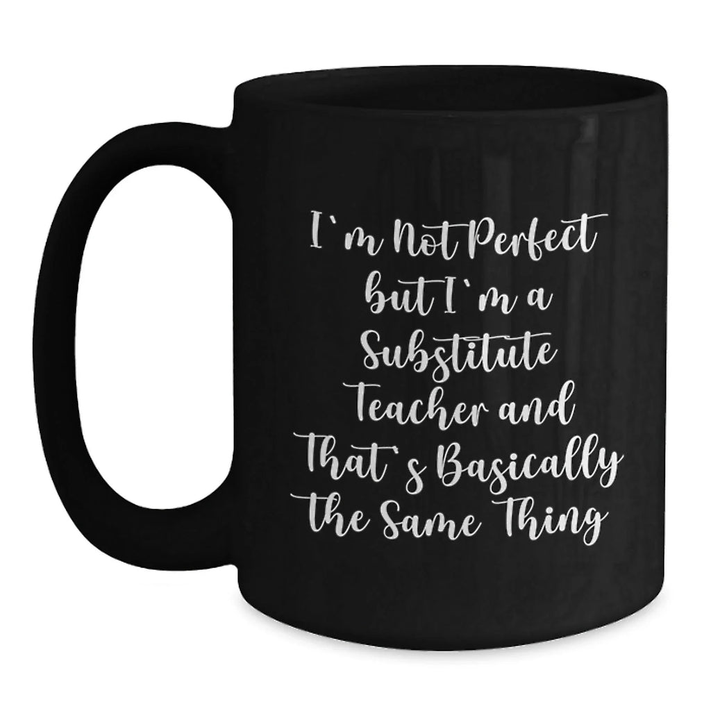 Funny Substitute Teacher Gifts from Friends for Men Women Coworkers Family - I'm Not Perfect But I'm A Substitute Teacher And That's Basically The Same Thing Christmas Unique
