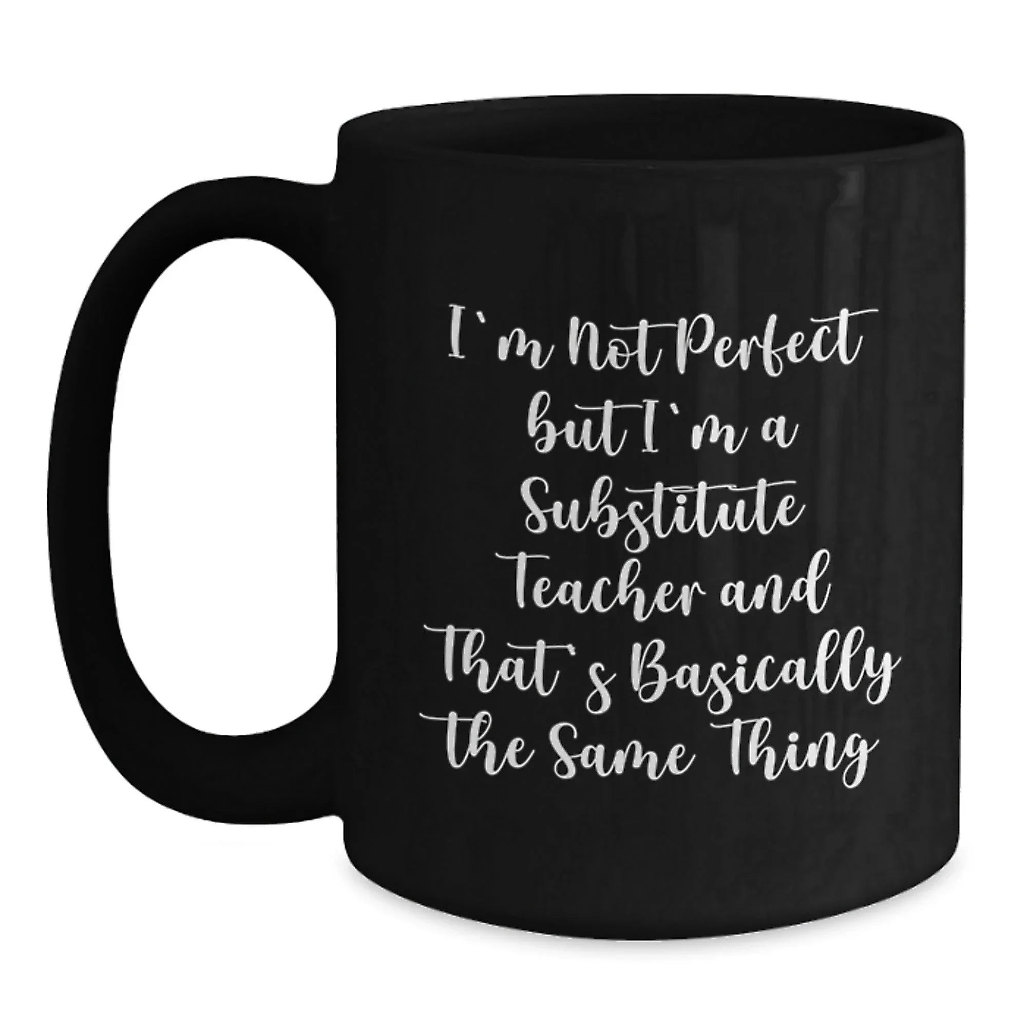 Funny Substitute Teacher Gifts from Friends for Men Women Coworkers Family - I'm Not Perfect But I'm A Substitute Teacher And That's Basically The Same Thing Christmas Unique