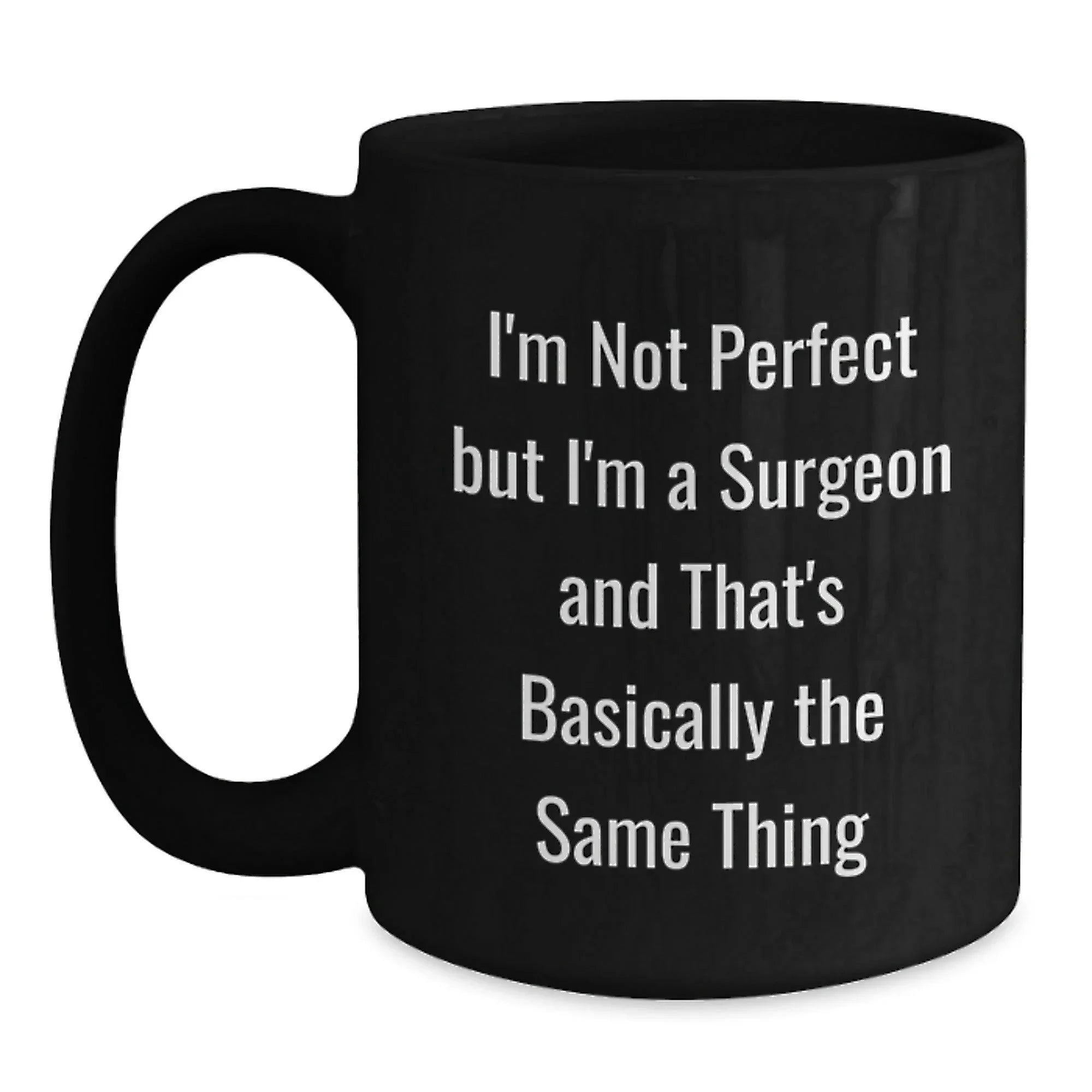 Funny Surgeon Gifts from Men for Women Friends Coworkers Family - Christmas Unique Mugs with I'm Not Perfect But I'm A Surgeon And That's Basically The Same Thing Quote