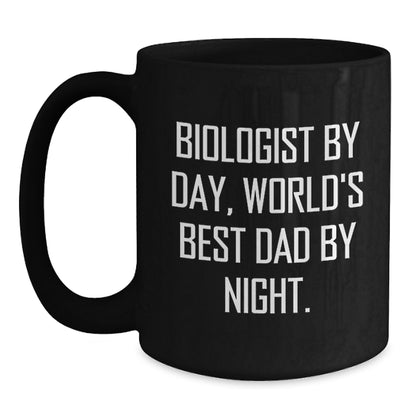 Biologist Gifts for Him from Dad, Funny Black Coffee Mug, Graduation Unique Presents, 'Biologist By Day, World's Best Dad By Night.' - Main