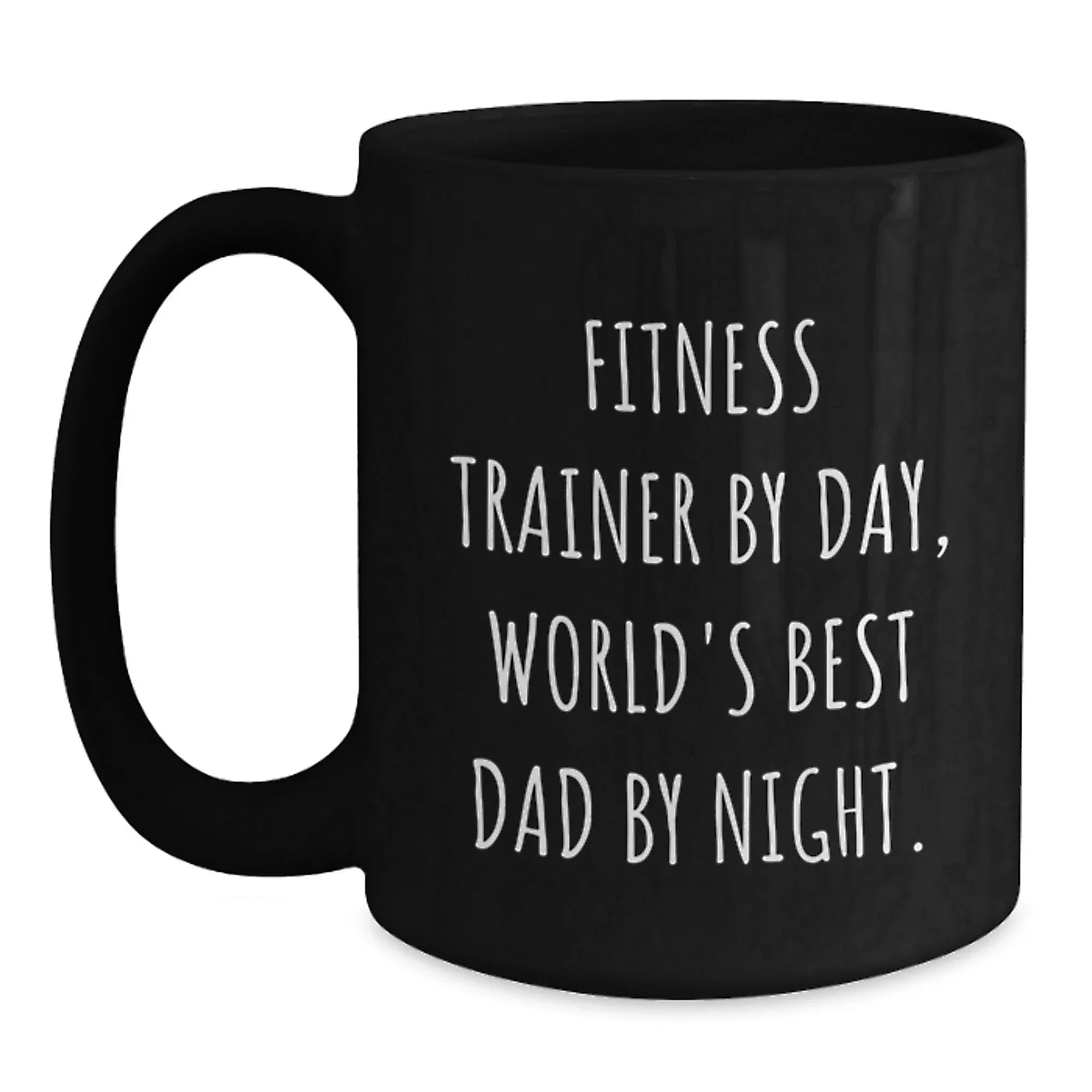 Funny Fitness Trainer Gifts by Men for Christmas Unique Mugs with 'Fitness Trainer By Day World's Best Dad By Night.' Quote, Black Coffee Mug, 11oz or 15oz