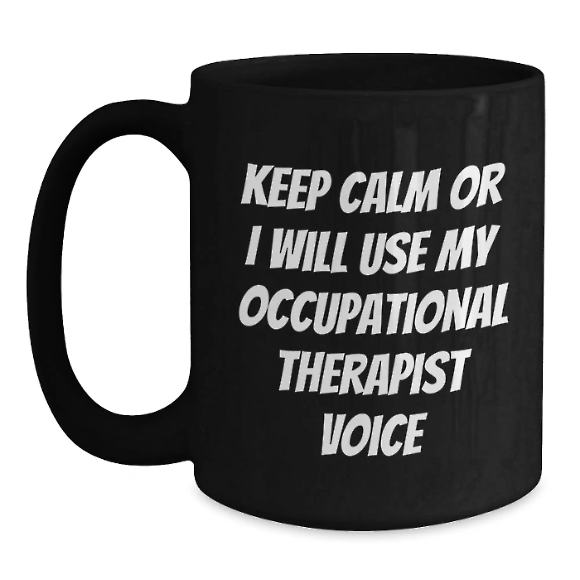 Funny Occupational Therapist Humor Black Coffee Mug Gifts from Friends for Dad, Father's Day Unique Occupational Therapist Gifts, Keep Calm Or I Will Use My Occupational Therapist Voice Mug - Main