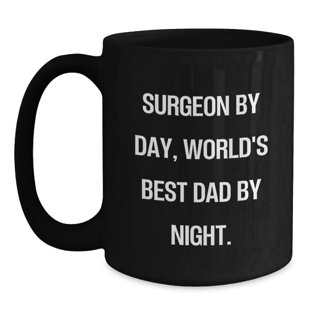 Funny Gifts from Dad to Surgeon - 'Surgeon By Day, World's Best Dad By Night' Black Coffee Mug