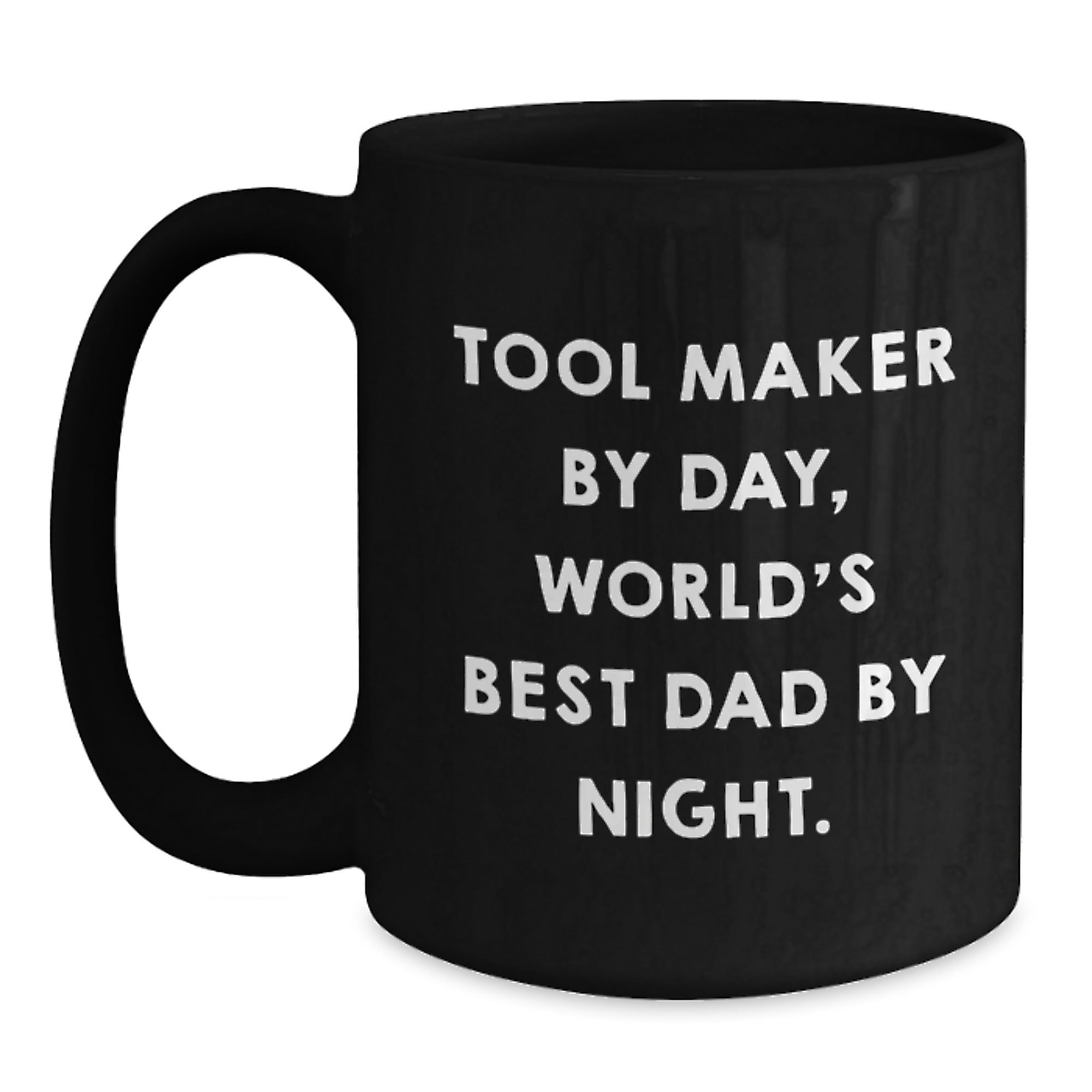 Funny Tool Maker Gifts from Dad to Husband Black Coffee Mug, Tool Maker By Day World's Best Dad By Night Valentine's Unique