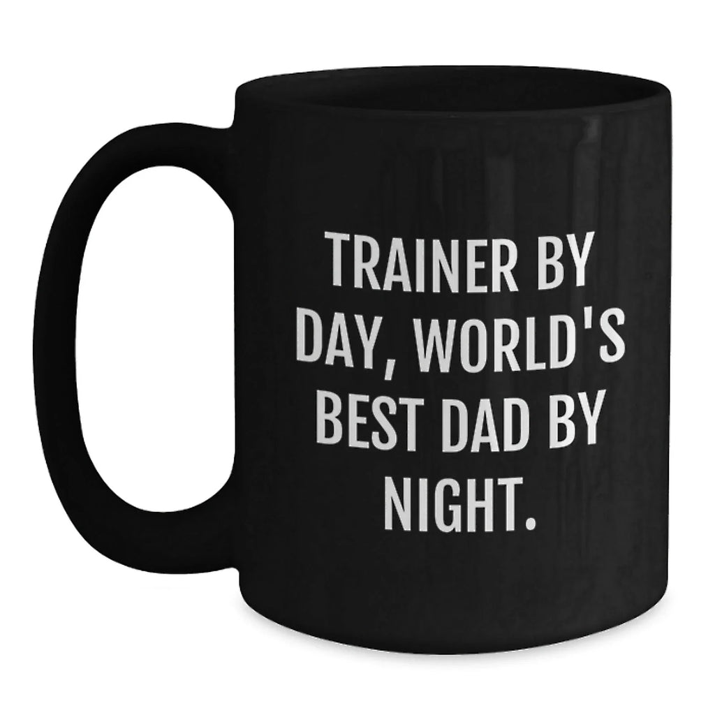 Fun Trainer Gifts from Dad, Inspirational Coffee Mug for Trainer By Day, World's Best Dad By Night.
