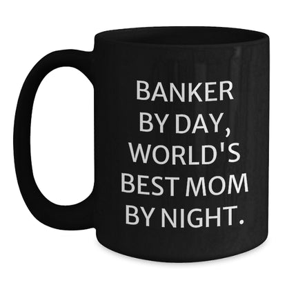 Funny Banker Gifts - Banker By Day, World's Best Mom By Night. - Birthday Unique Gift from Friends for Banker, Black Coffee Mug - Main
