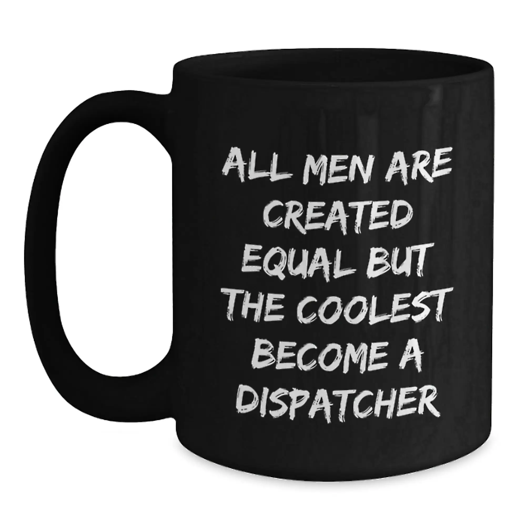 Witty Dispatcher Black Coffee Mug Novelty Birthday Gift for Friends - Main