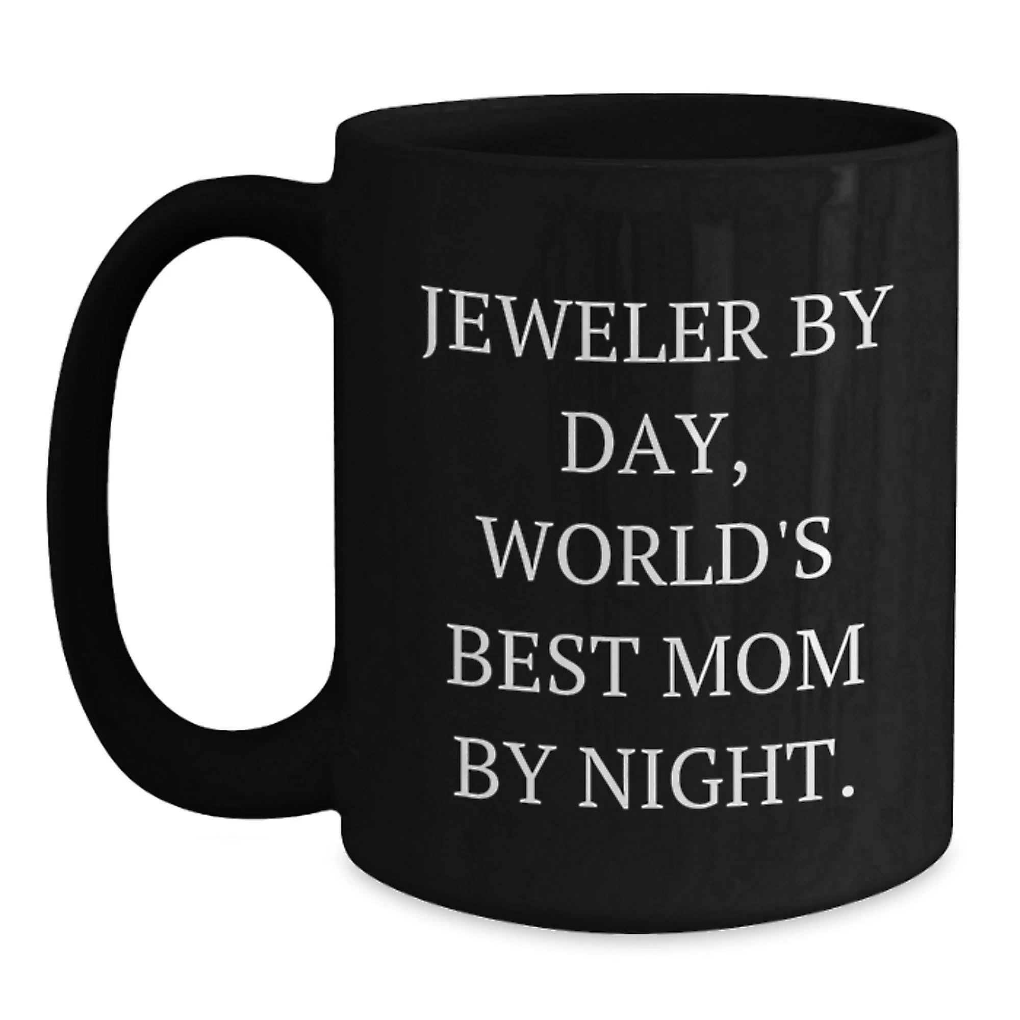 Funny Jeweler Gifts from Mom - Black Coffee Mug for Her, World's Best Mom By Night, Unique Christmas Unique Gifts for Jeweler Woman