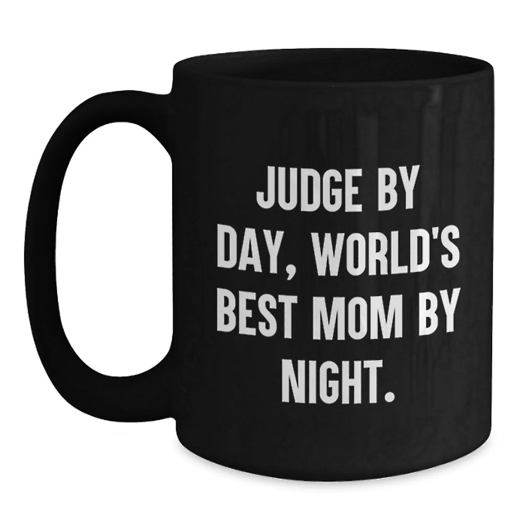 Funny Judge Gifts for Judge By Day World's Best Mom By Night Black Coffee Mug, 11oz or 15oz Ceramic Mug Gifts from Men to Judge, Perfect for Christmas Unique Gifts