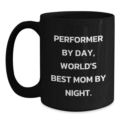 Performer Humor Black Coffee Mug, Gifts from Mom to World's Best Performer, Graduation Unique Gifts - Main