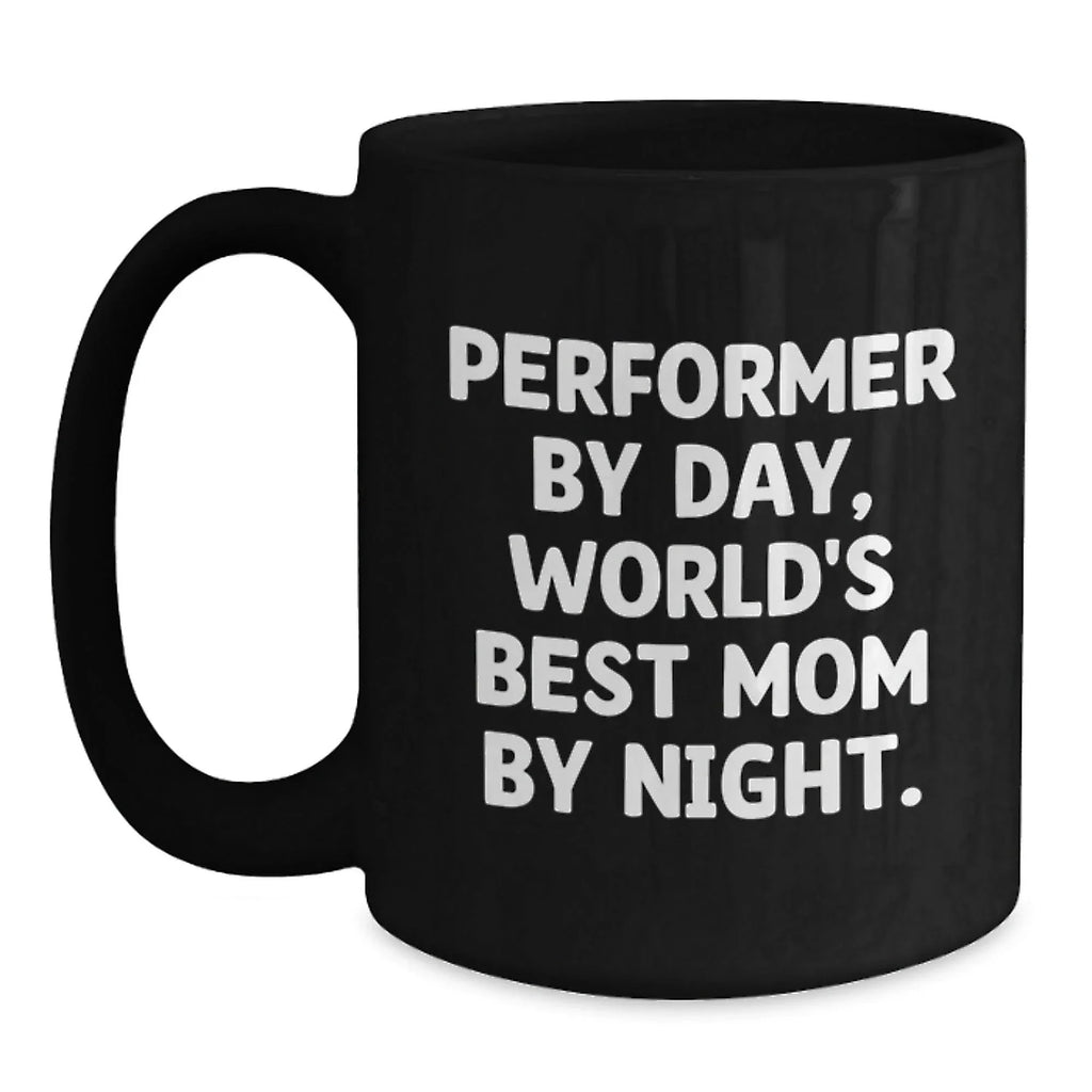 Performer Gifts by Day, World's Best Mom by Night Coffee Mug - Funny Graduation Gift for Her, Gifts from Mom to Daughter, Mother's Graduation Present