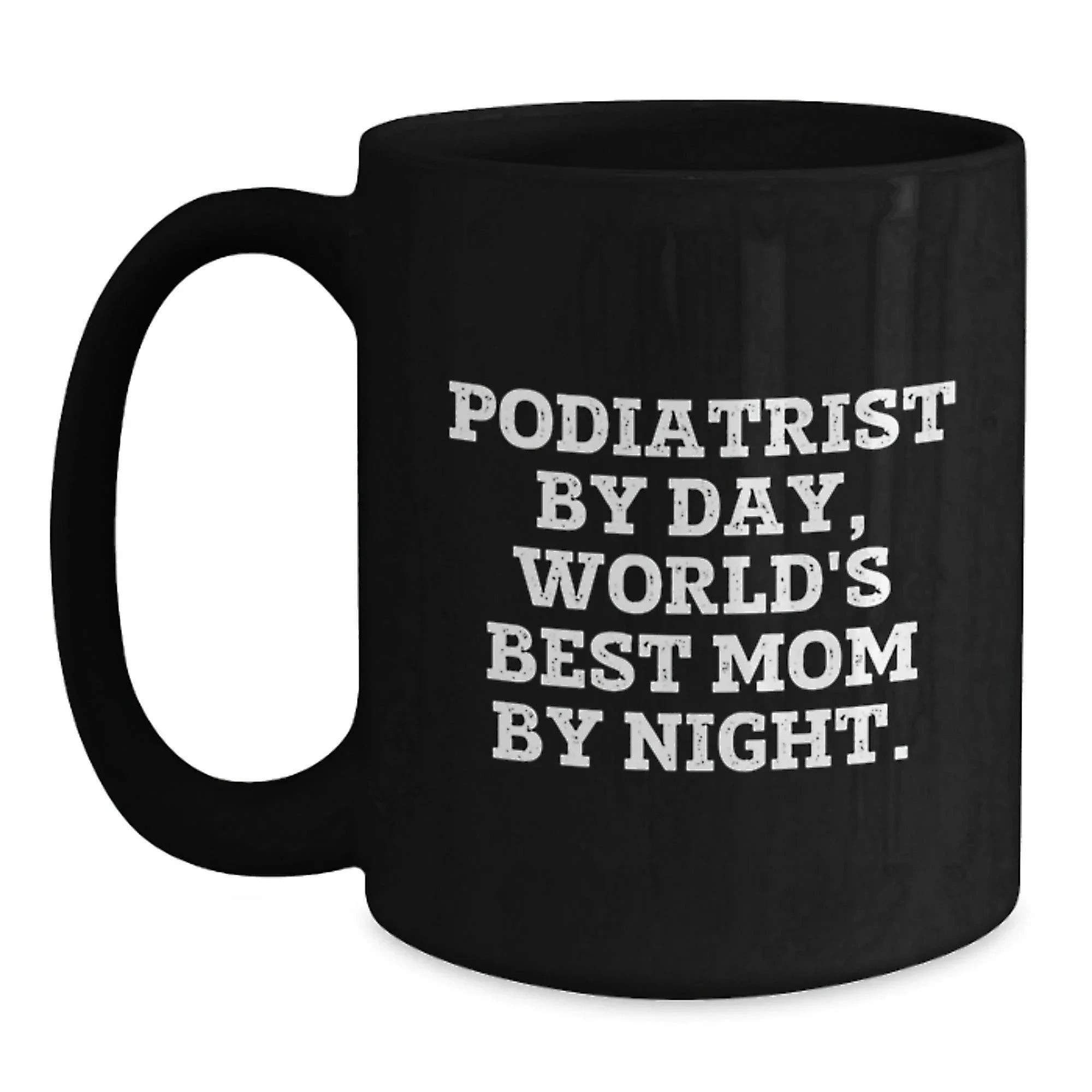 Funny Podiatrist Gifts for Graduation - 'Podiatrist By Day, World's Best Mom By Night.' Black Coffee Mug, Gifts from Family to Podiatrist