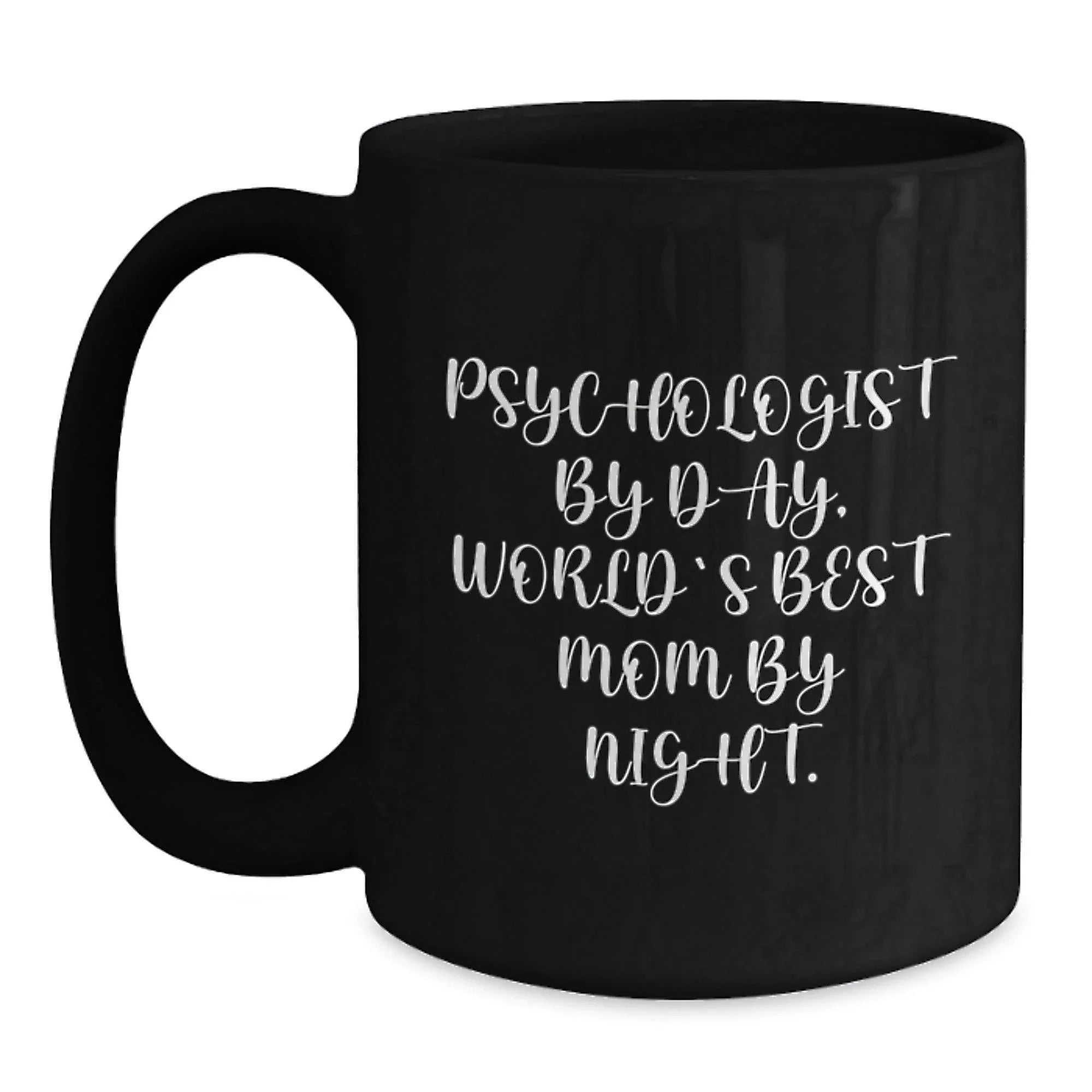 Funny Psychologist Gifts from Mom - Black Coffee Mug for World's Best Mom By Night, Graduation Unique Gifts for Psychologist