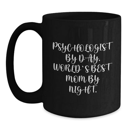 Funny Psychologist Gifts from Mom - Black Coffee Mug for World's Best Mom By Night, Graduation Unique Gifts for Psychologist - Main