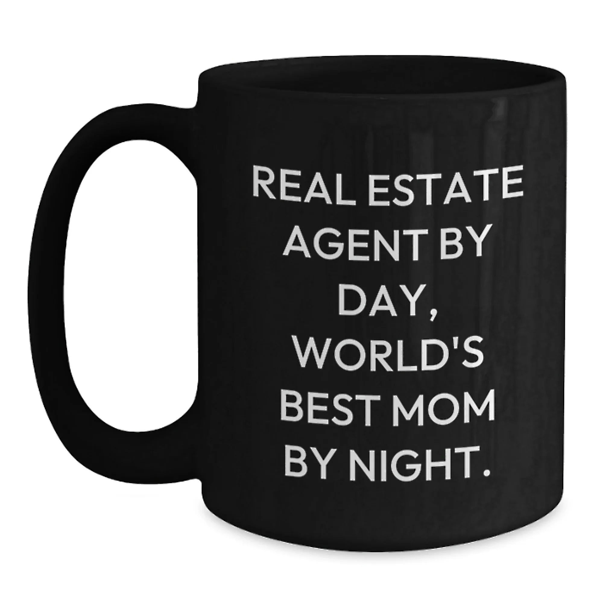 Real Estate Agent Gifts, Funny Quote, Black Coffee Mug for Birthday - Gifts from Mom to Real Estate Agent