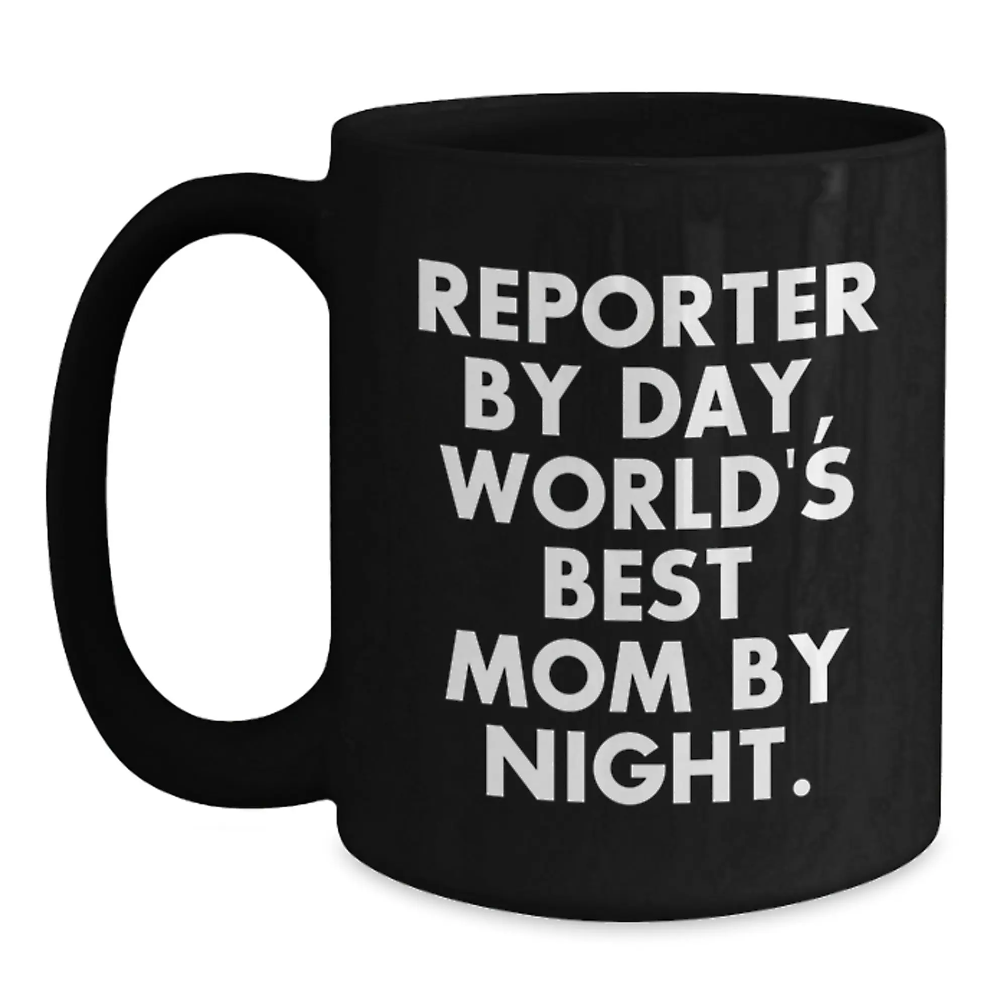 Reporter Gifts from Men - Cute Black Coffee Mug for Birthday Unique Gifts - 'Reporter By Day, World's Best Mom By Night' - Main