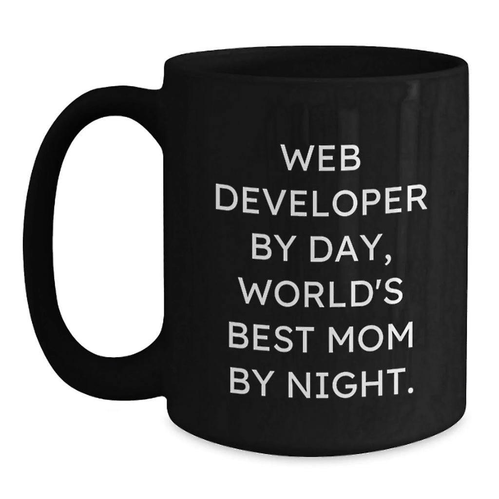 Funny Web Developer Gifts from Mom, Unique Black Coffee Mug for Web Developer By Day, World's Best Mom By Night.