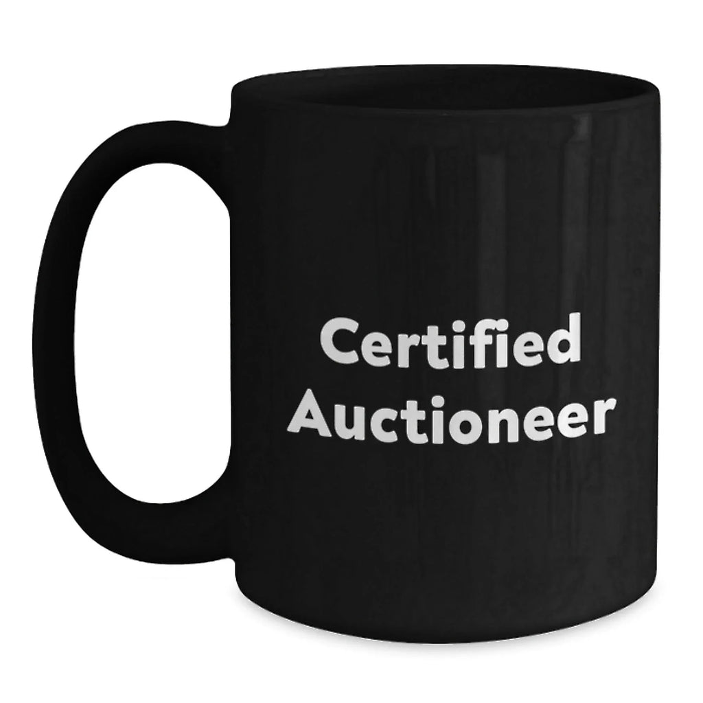 Fun Gift for Auctioneer Friends - 'Certified Auctioneer' Quote on Black Coffee Mug, Gifts for Auctioneer, Birthday Unique Gifts from Friends