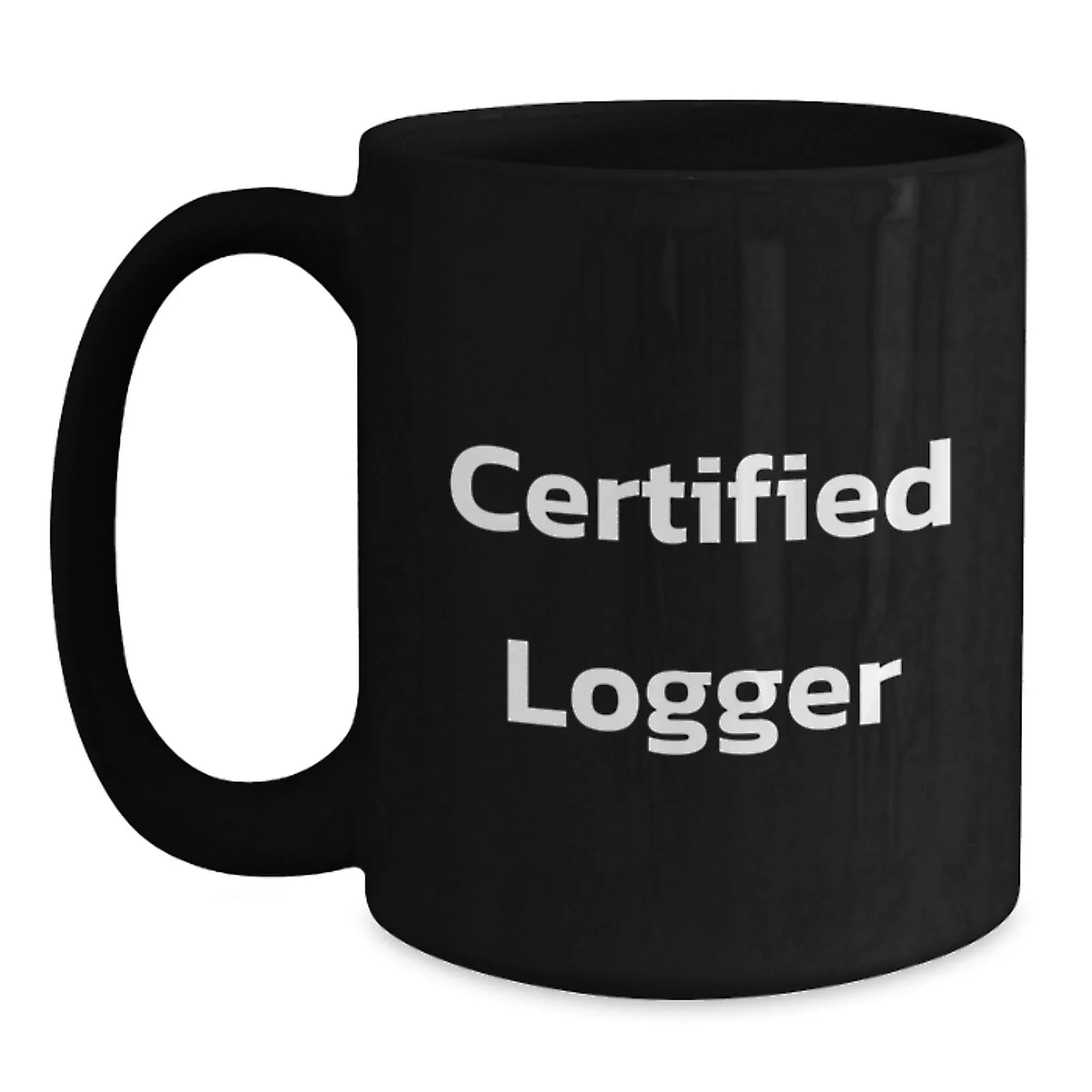 Funny Logger Gifts from Men to Friends - Black Coffee Mug for Christmas Unique Gifts
