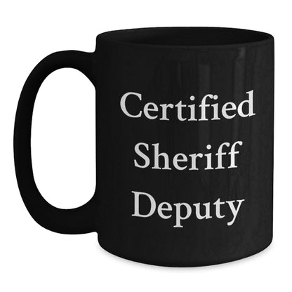 Funny Sheriff Deputy Gifts from Men, Funny Sheriff Deputy Quote, Black Coffee Mug for Birthday, Gifts for Sheriff Deputy - Main