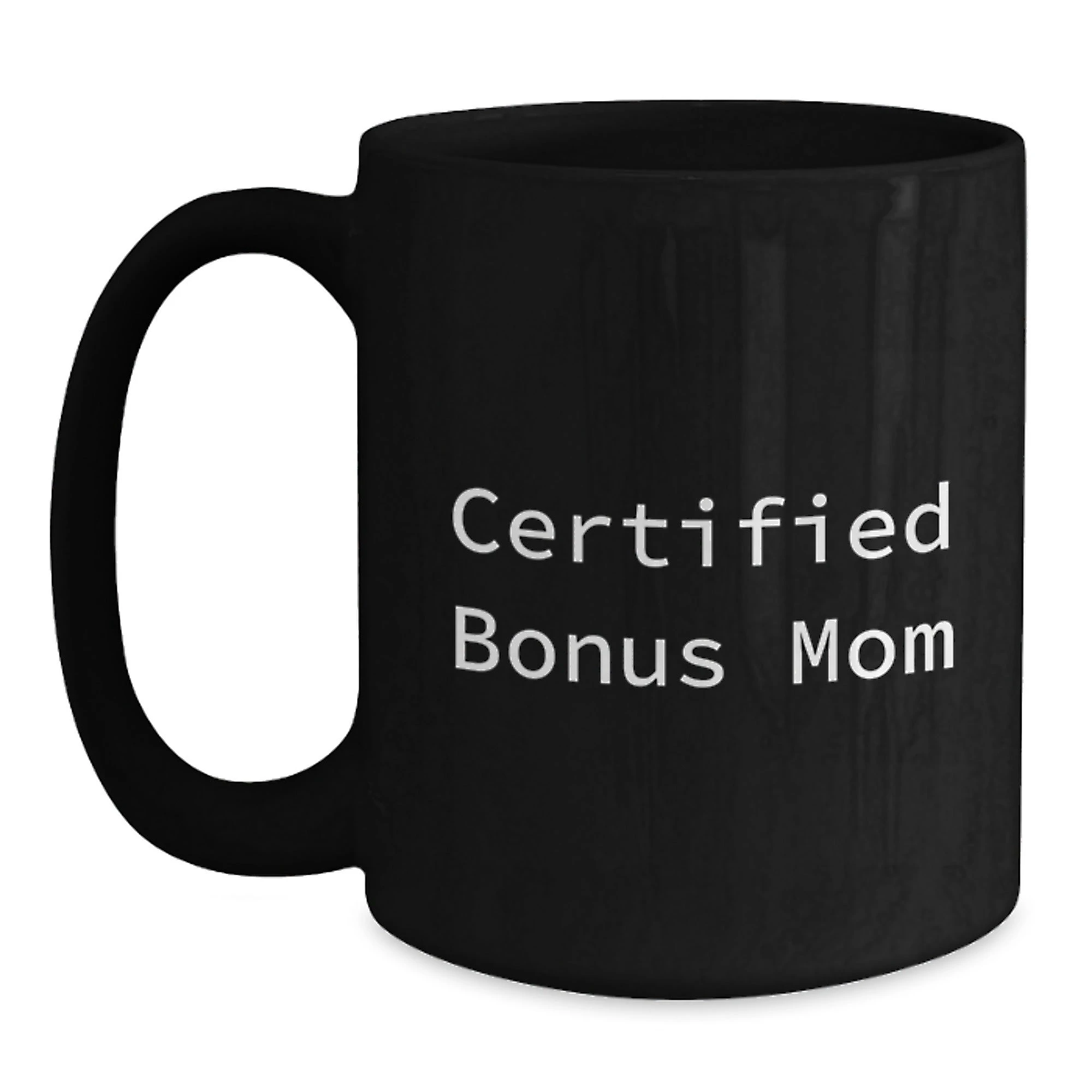 Funny Bonus Mom Gifts from Men - Unique Black Coffee Mug for Christmas, 'Certified Bonus Mom' Quote