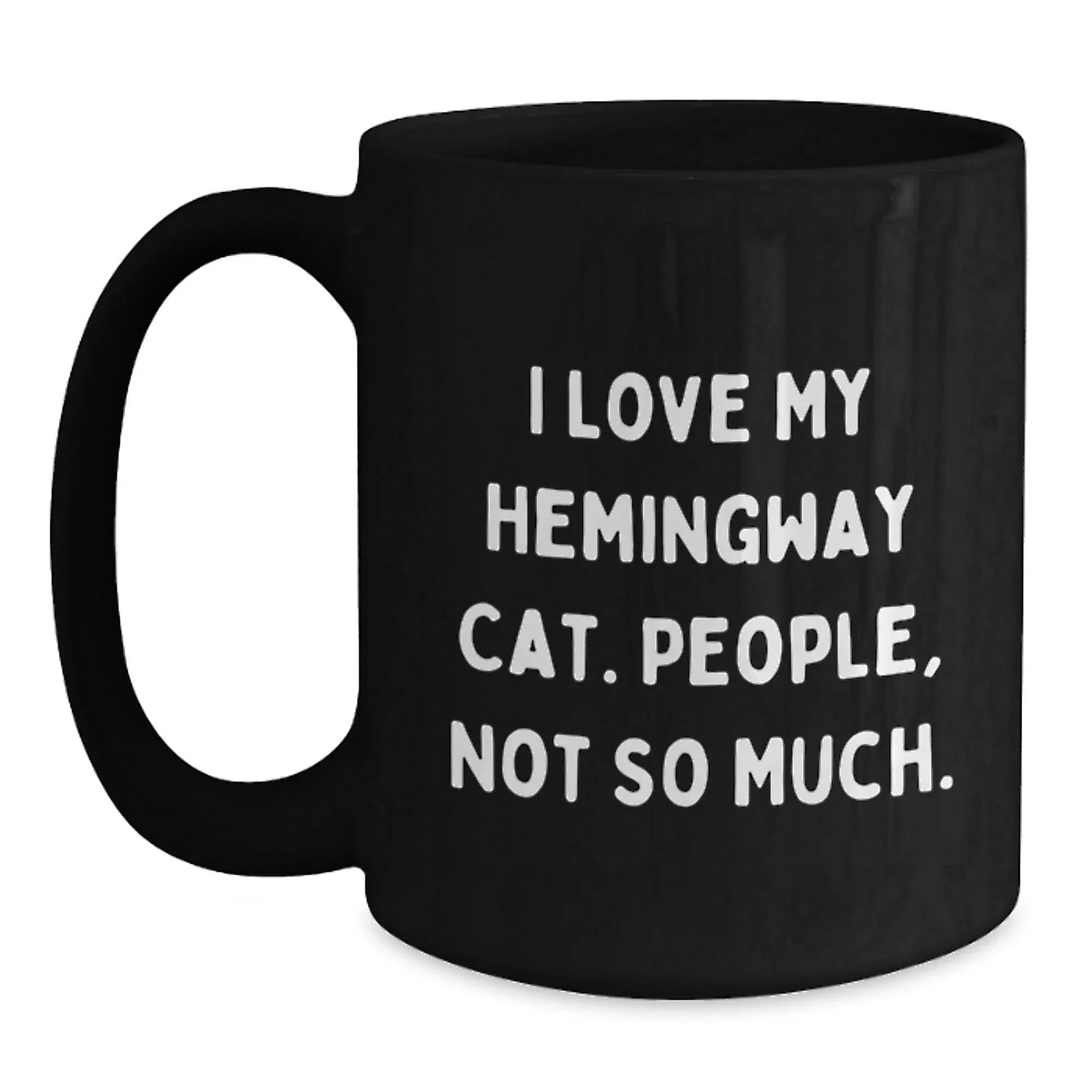 Hemingway Cat Funny Mugs for Birthday Unique Gifts from Friends, Unique Black Coffee Mug for Him or Her, 'I Love My Hemingway Cat. People, Not So Much.' Quote